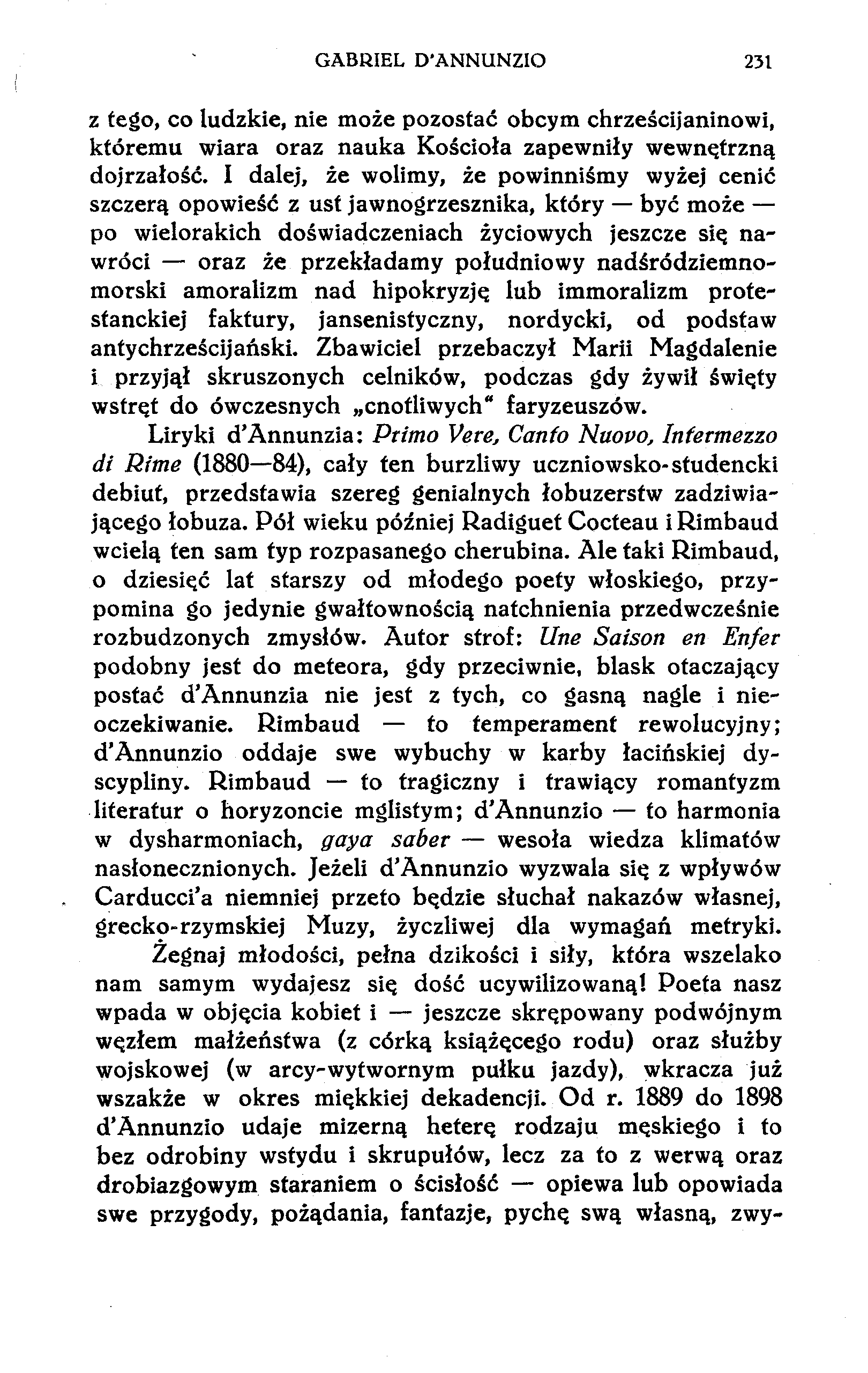 GABRIEL D'ANNUNZIO 231 z tego, co ludzkie, nie może pozostać obcym chrześcijaninowi, któremu wiara oraz nauka Kościoła zapewniły wewnętrzną dojrzałość.