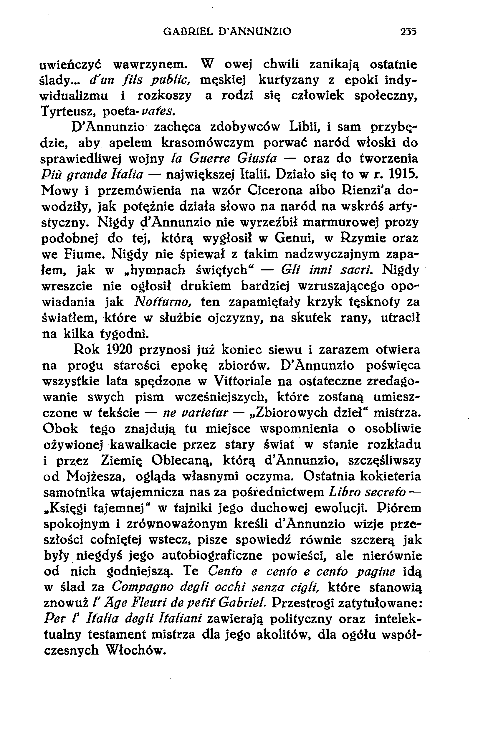 GABRIEL D'ANNUNZIO 235 uwieńczyć wawrzynem. W owej chwili zanikają ostatnie ślady.