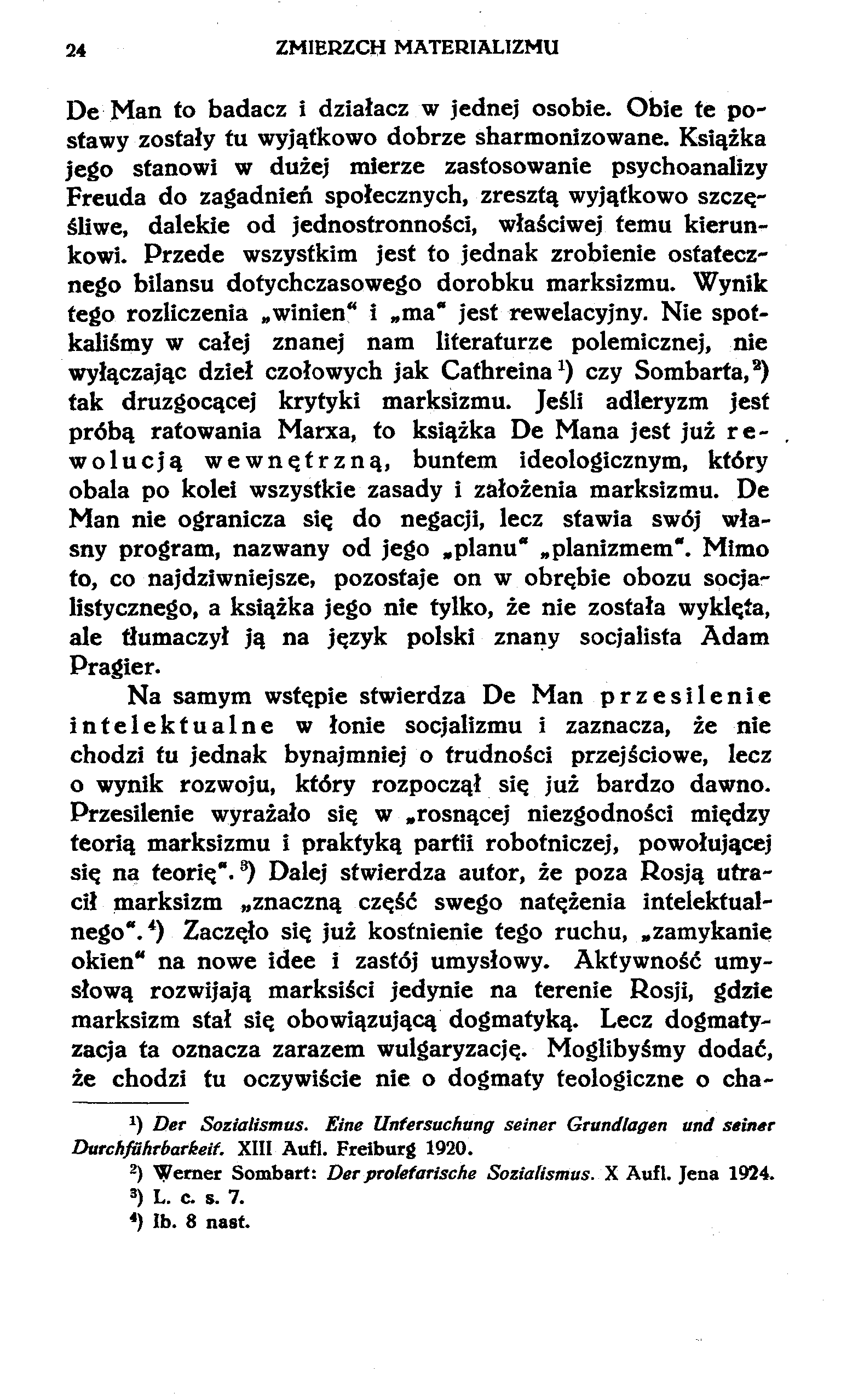 24 ZMIERZCH MATERIALIZMU De Man to badacz i działacz w jednej osobie. Obie te postawy zostały tu wyjątkowo dobrze sharmonizowane.