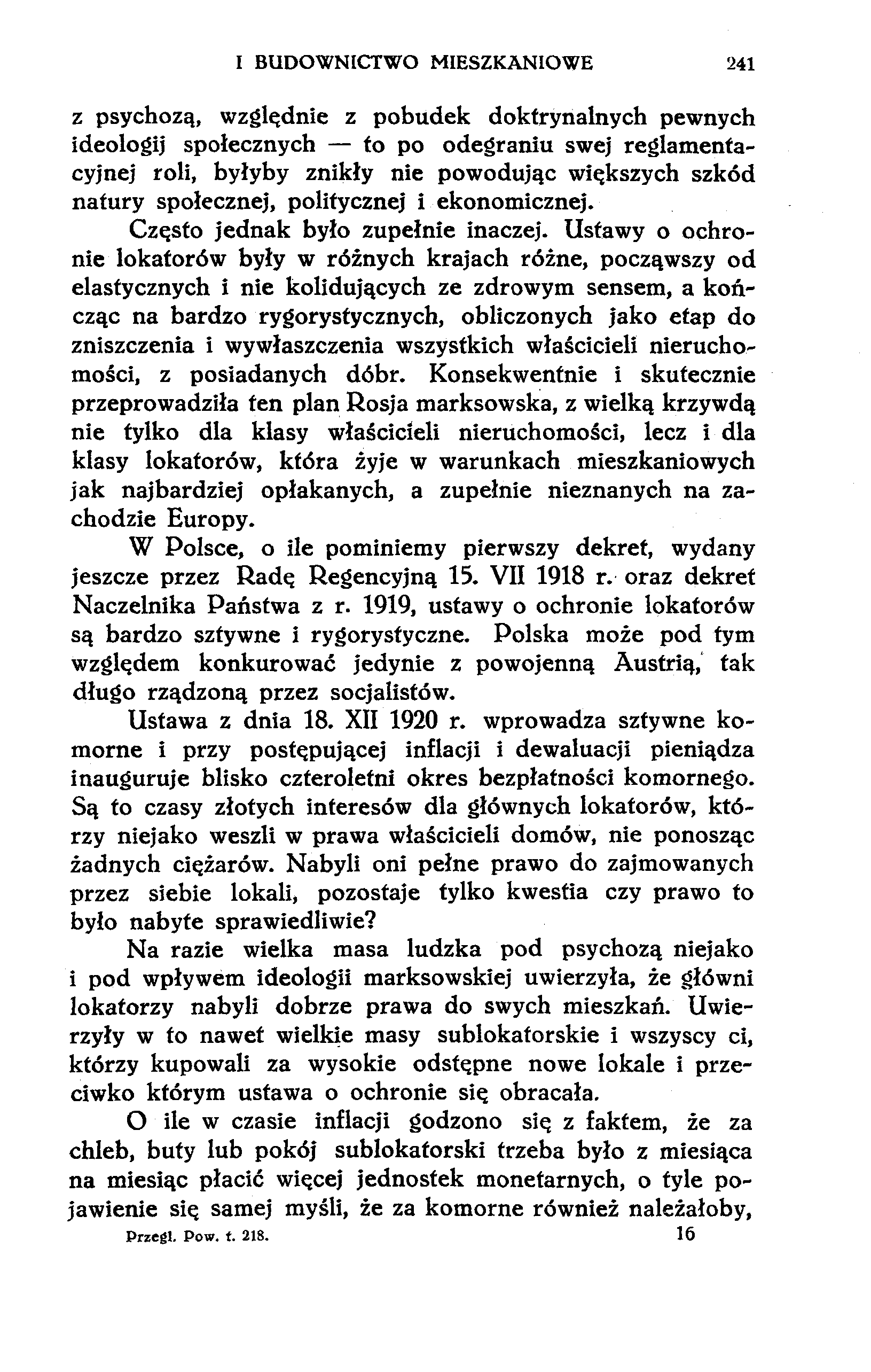 I BUDOWNICTWO MIESZKANIOWE 241 z psychozą, względnie z pobudek doktrynalnych pewnych ideologij społecznych to po odegraniu swej reglamentacyjnej roli, byłyby znikły nie powodując większych szkód