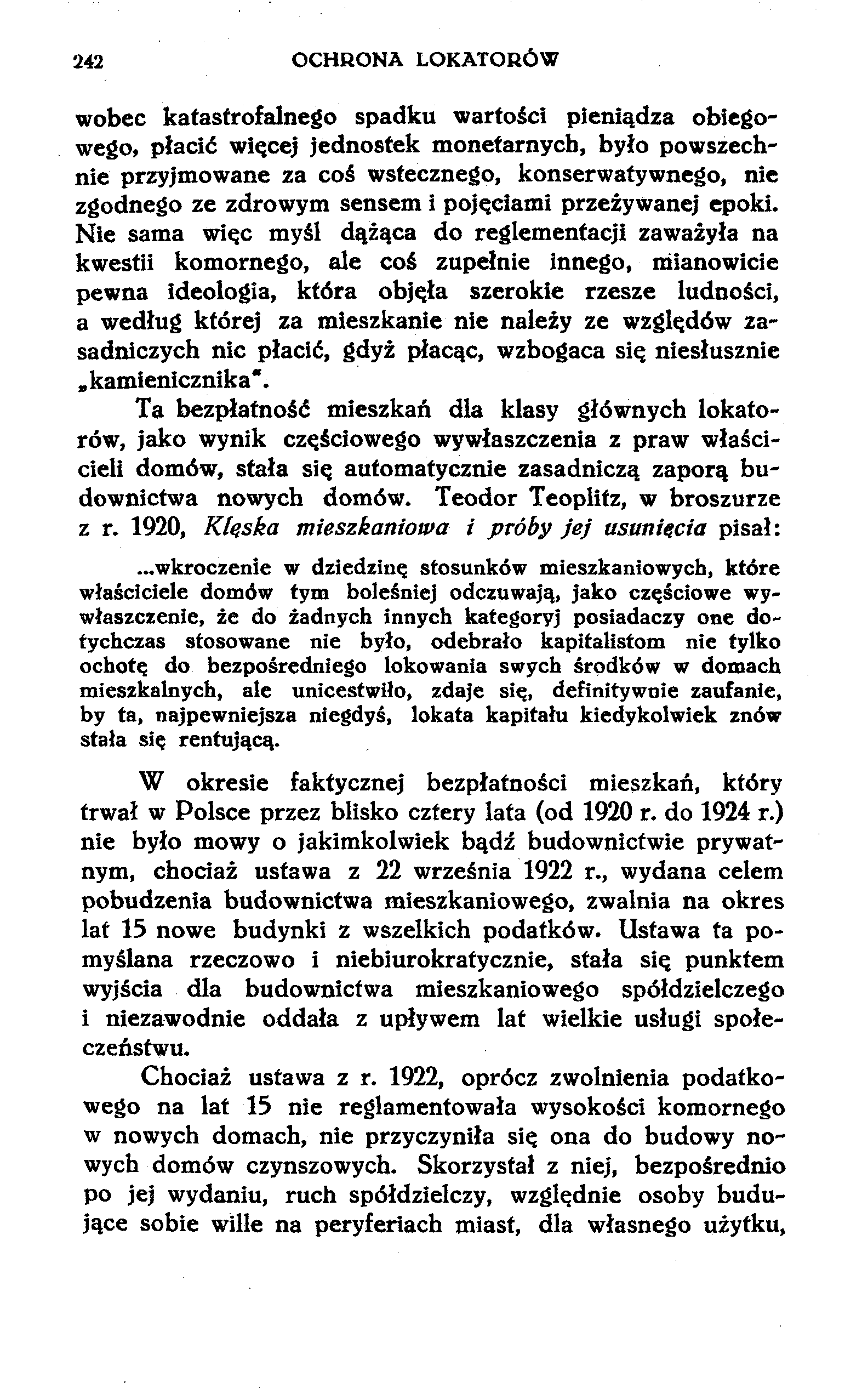 242 OCHRONA LOKATORÓW wobec katastrofalnego spadku wartości pieniądza obiegowego, płacić więcej jednostek monetarnych, było powszechnie przyjmowane za coś wstecznego, konserwatywnego, nie zgodnego ze