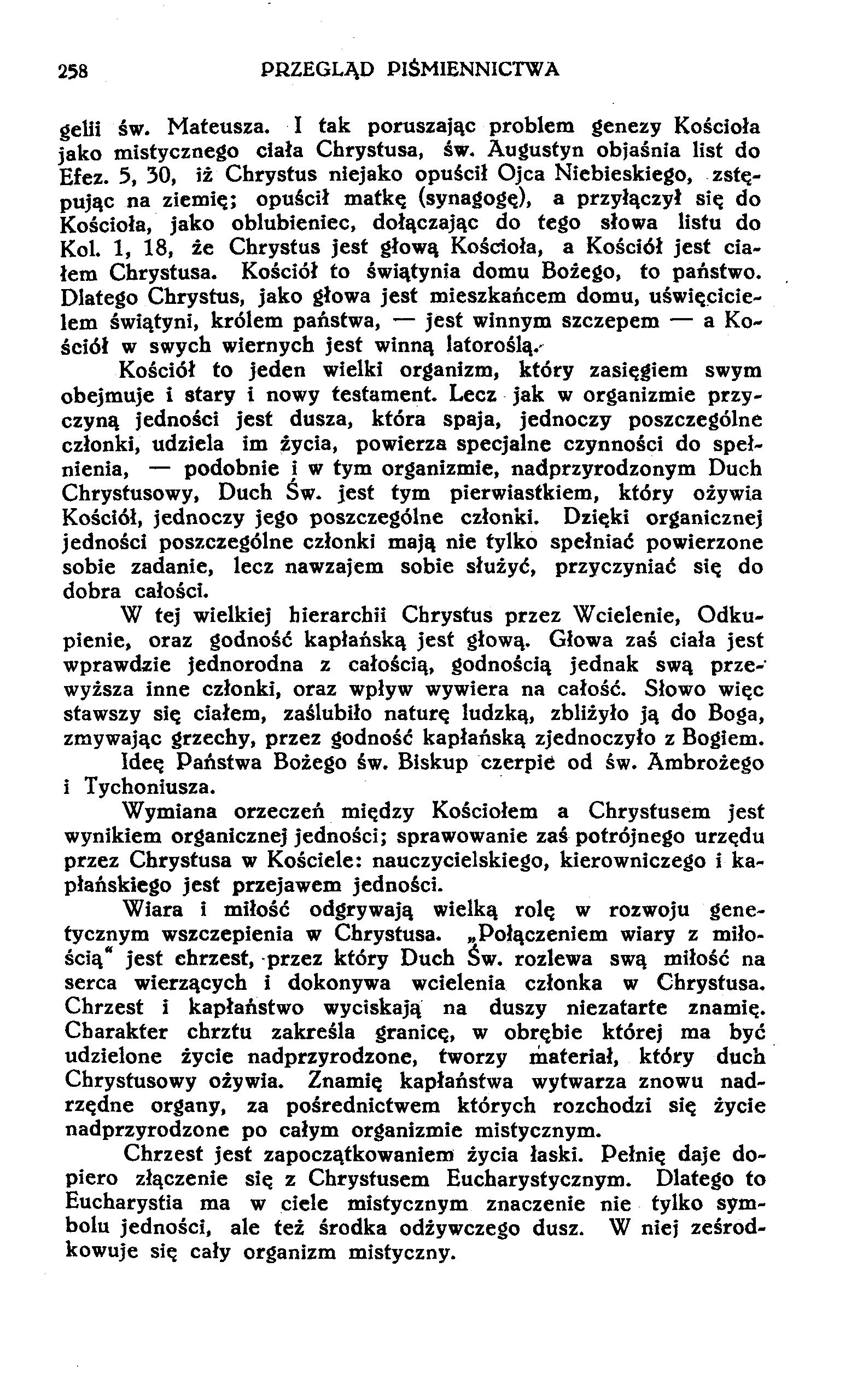 258 PRZEGLĄD PIŚMIENNICTWA gelii św. Mateusza. I tak poruszając problem genezy Kościoła jako mistycznego ciała Chrystusa, Św. Augustyn objaśnia list do Efez.