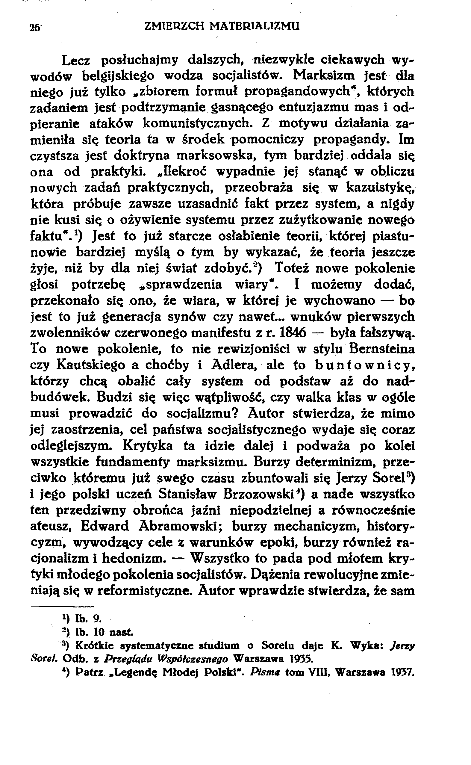 26 ZMIERZCH MATERIALIZMU Lecz posłuchajmy dalszych, niezwykle ciekawych wywodów belgijskiego wodza socjalistów.