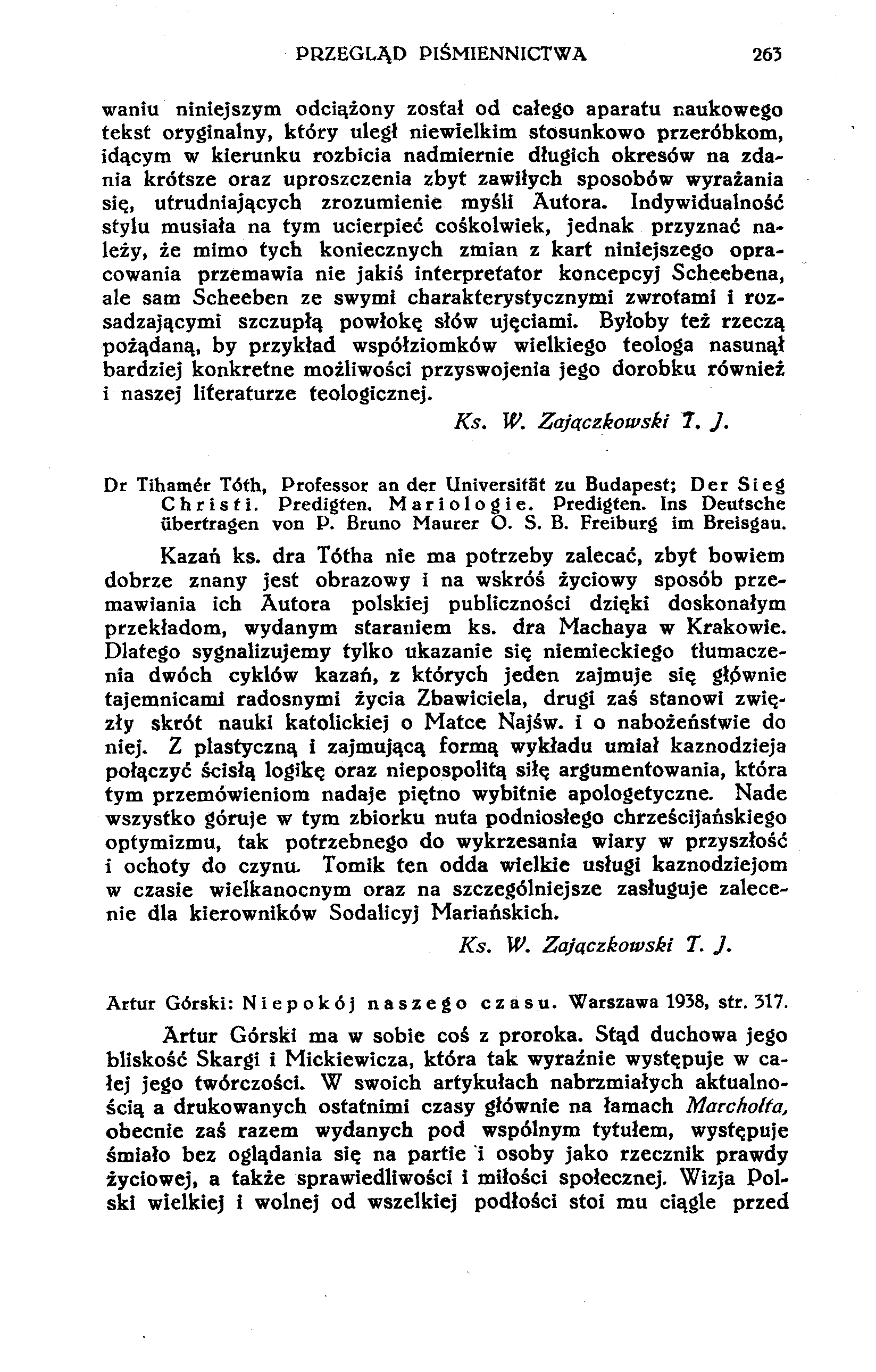 PRZEGLĄD PIŚMIENNICTWA 263 waniu niniejszym odciążony został od całego aparatu naukowego tekst oryginalny, który uległ niewielkim stosunkowo przeróbkom, idącym w kierunku rozbicia nadmiernie długich