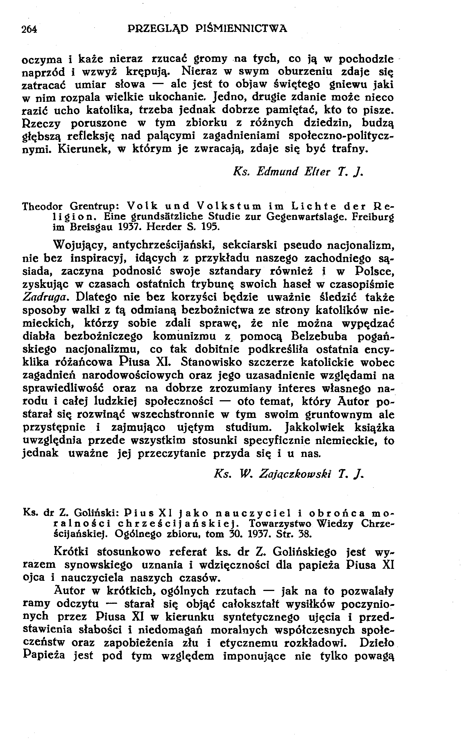 264 PRZEGLĄD PIŚMIENNICTWA oczyma i każe nieraz rzucać gromy na tych, co ją w pochodzie naprzód i wzwyż krępują.