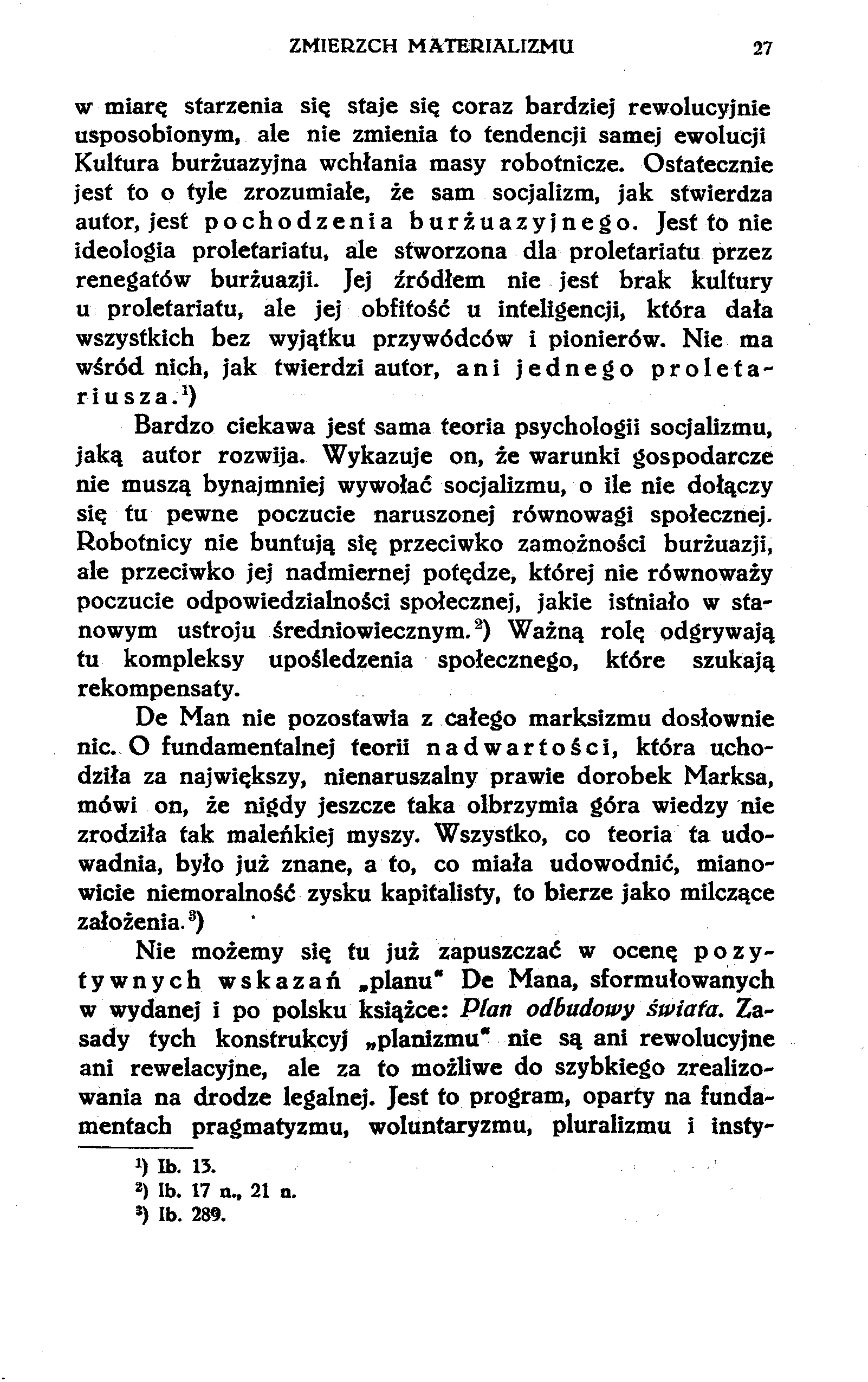 ZMIERZCH MATERIALIZMU 27 w miarę starzenia się staje się coraz bardziej rewolucyjnie usposobionym, ale nie zmienia to tendencji samej ewolucji Kultura burżuazyjna wchłania masy robotnicze.