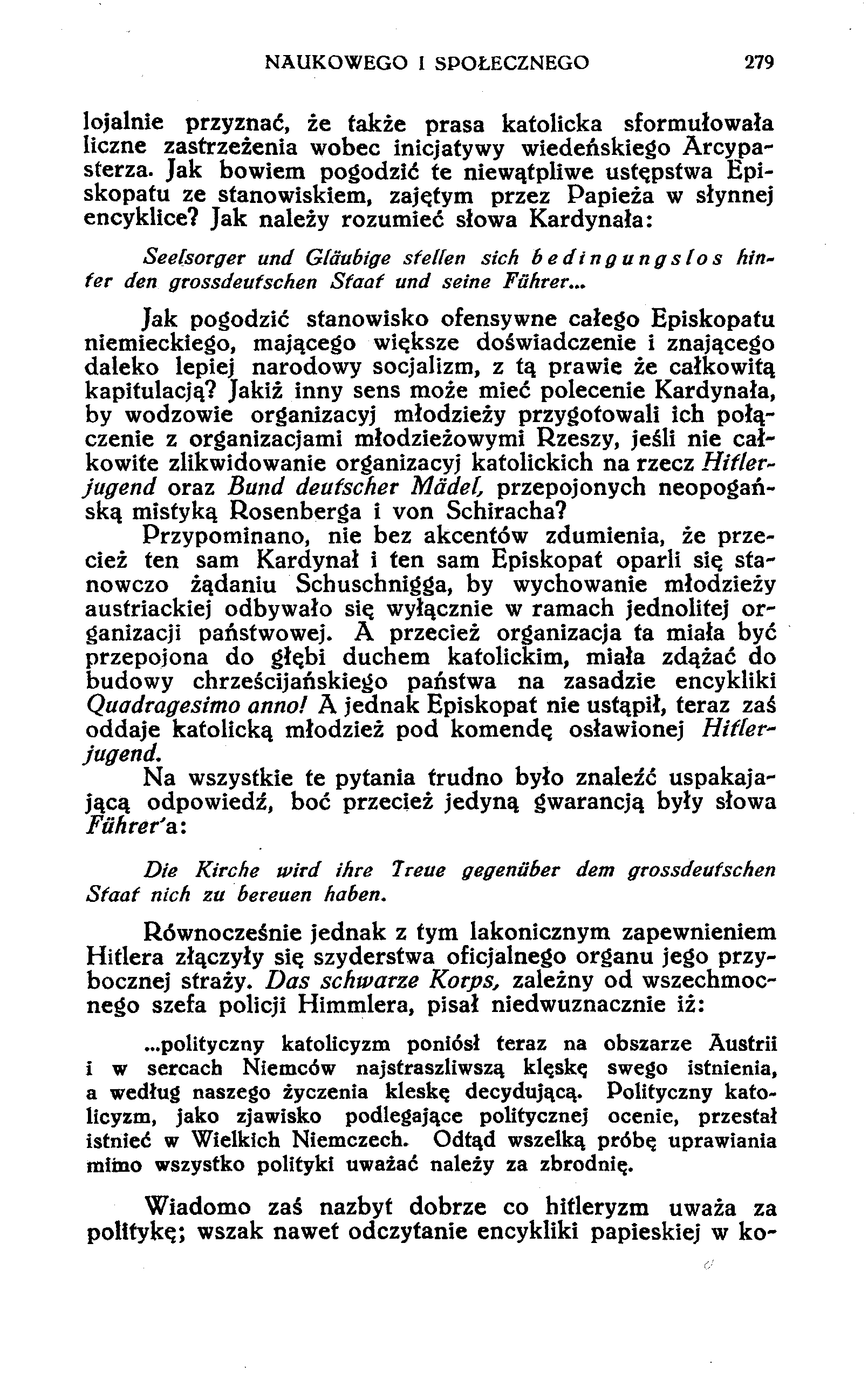 NAUKOWEGO I SPOŁECZNEGO 279 lojalnie przyznać, źe także prasa katolicka sformułowała liczne zastrzeżenia wobec inicjatywy wiedeńskiego Arcypasterza.