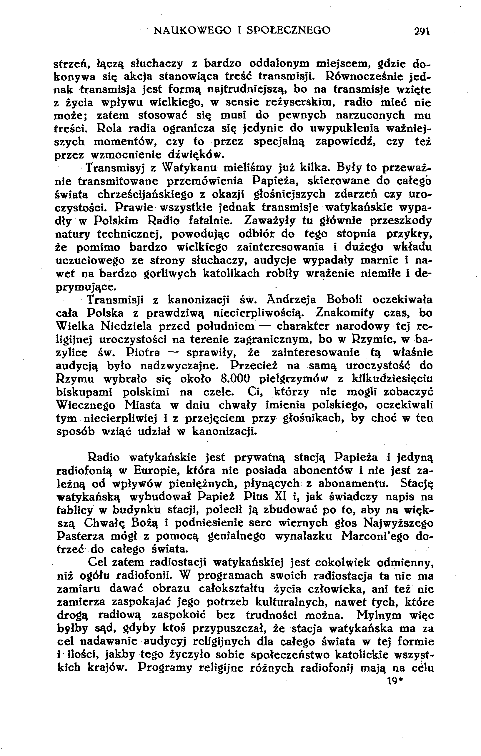 NAUKOWEGO I SPOŁECZNEGO 291 strzeń, łączą słuchaczy z bardzo oddalonym miejscem, gdzie dokonywa się akcja stanowiąca treść transmisji.