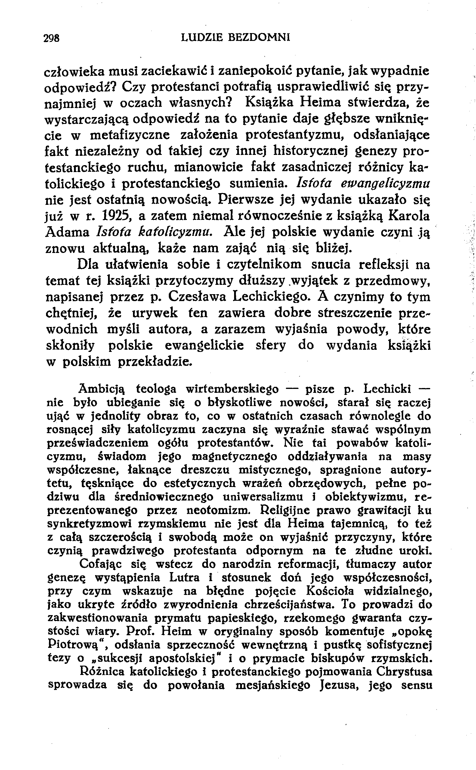 298 LUDZIE BEZDOMNI człowieka musi zaciekawić i zaniepokoić pytanie, jak wypadnie odpowiedź? Czy protestanci potrafią usprawiedliwić sią przynajmniej w oczach własnych?