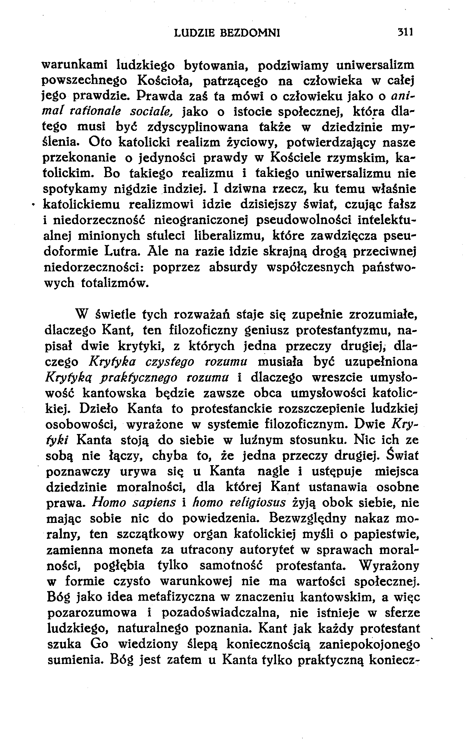 LUDZIE BEZDOMNI 311 warunkami ludzkiego bytowania, podziwiamy uniwersalizm powszechnego Kościoła, patrzącego na człowieka w całej jego prawdzie.