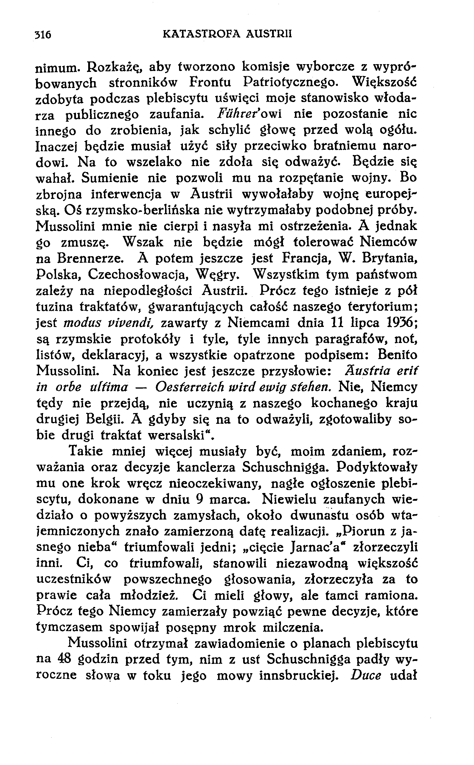 316 KATASTROFA AUSTRII nimum. Rozkażę, aby tworzono komisje wyborcze z wypróbowanych stronników Frontu Patriotycznego.