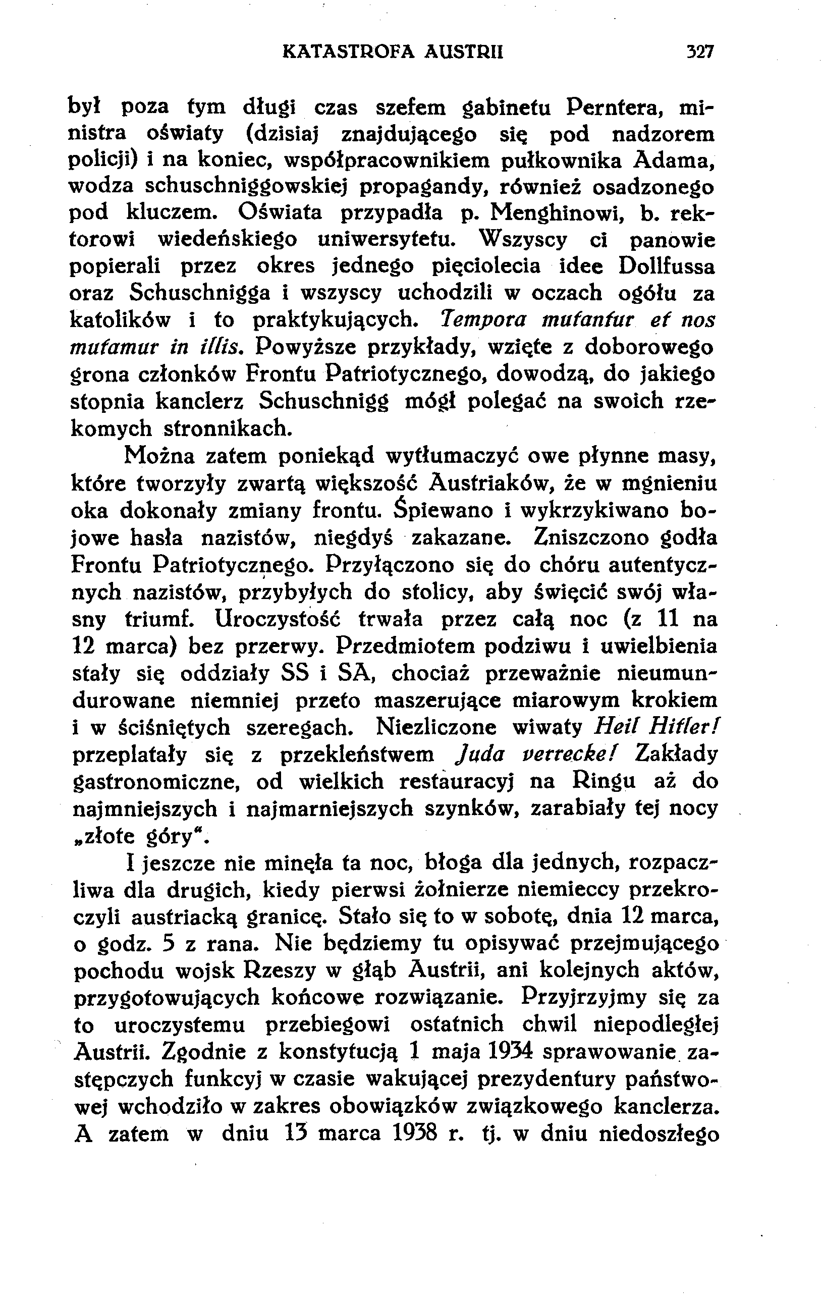 KATASTROFA AUSTRII 327 był poza rym długi czas szefem gabinetu Pernfera, ministra oświaty (dzisiaj znajdującego się pod nadzorem policji) i na koniec, współpracownikiem pułkownika Adama, wodza