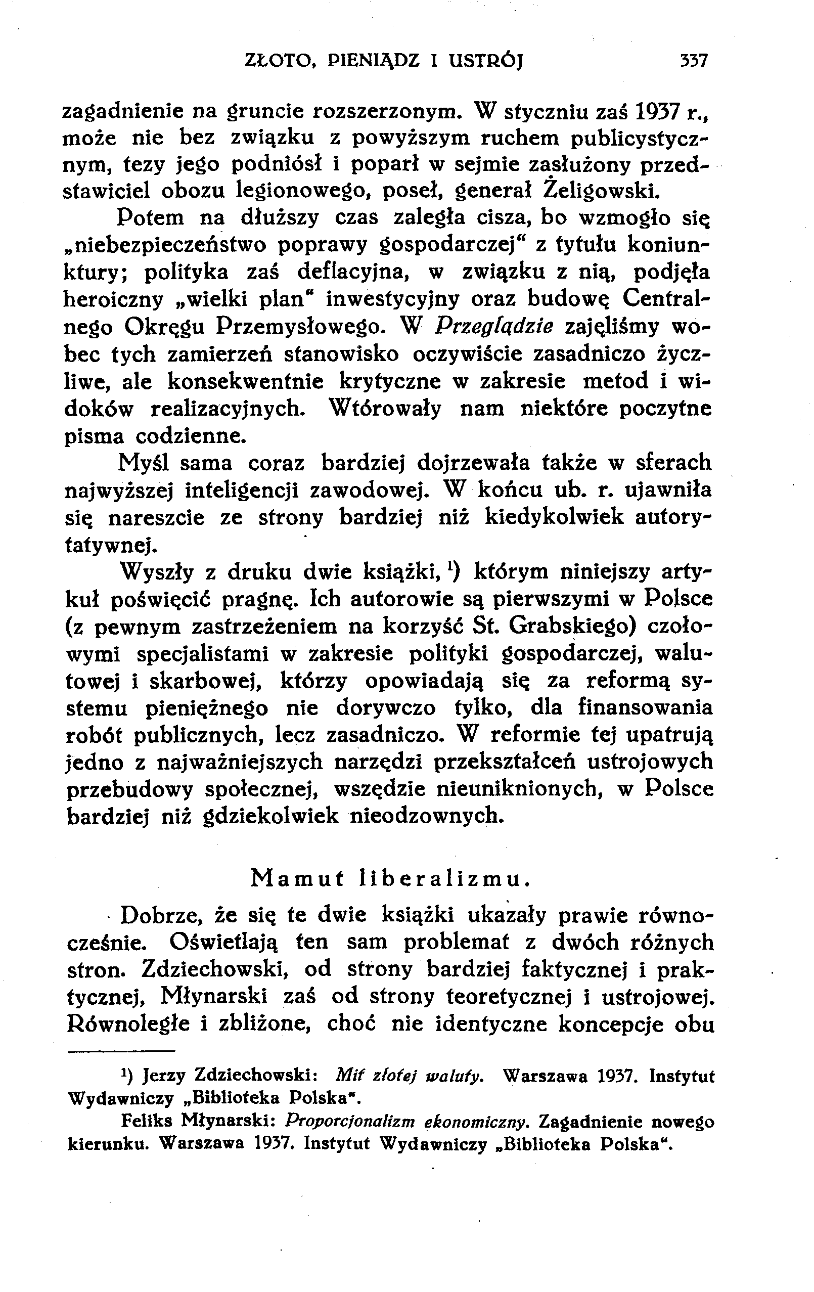 ZŁOTO, PIENIĄDZ I USTRÓJ 337 zagadnienie na gruncie rozszerzonym. W styczniu zaś 1937 r.