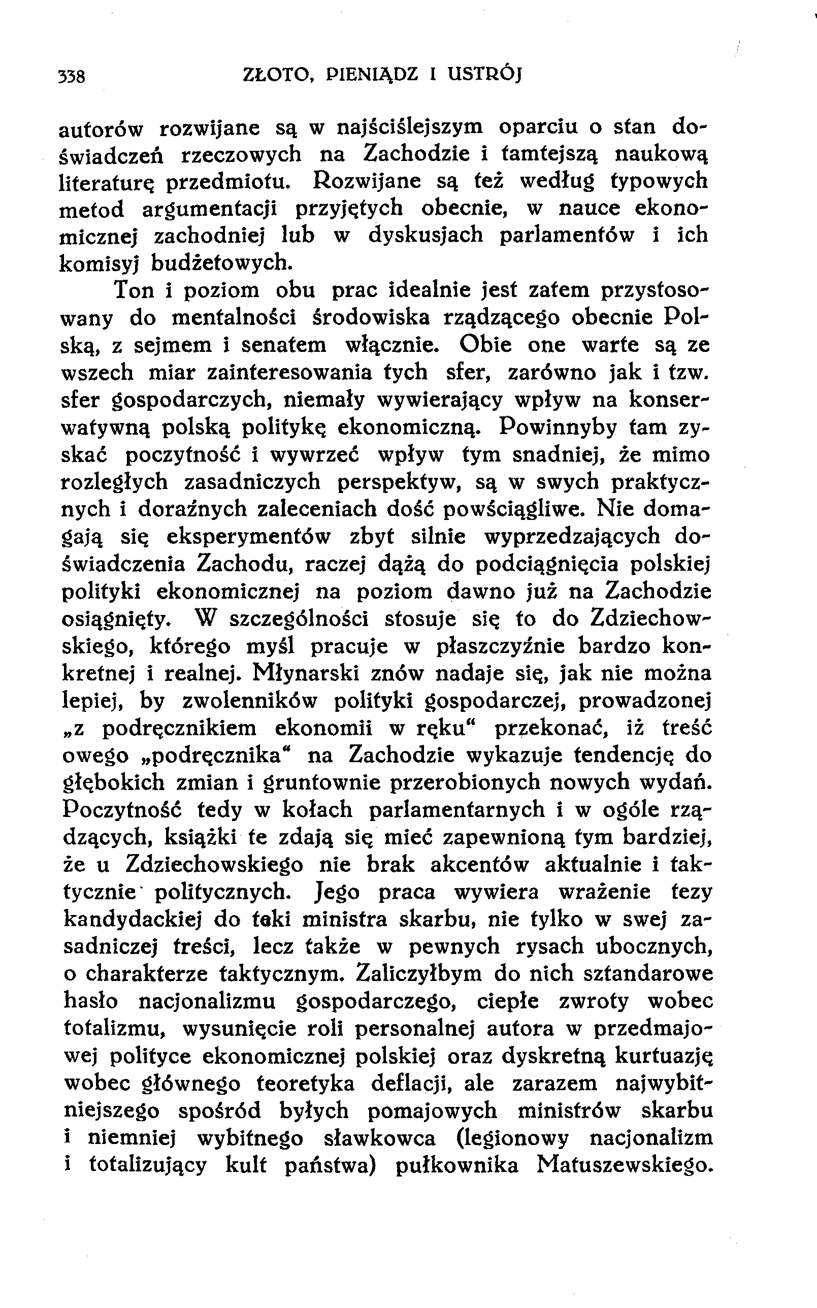 338 ZŁOTO, PIENIĄDZ I USTRÓJ autorów rozwijane są w najściślejszym oparciu o stan doświadczeń rzeczowych na Zachodzie i tamtejszą naukową literaturę przedmiotu.