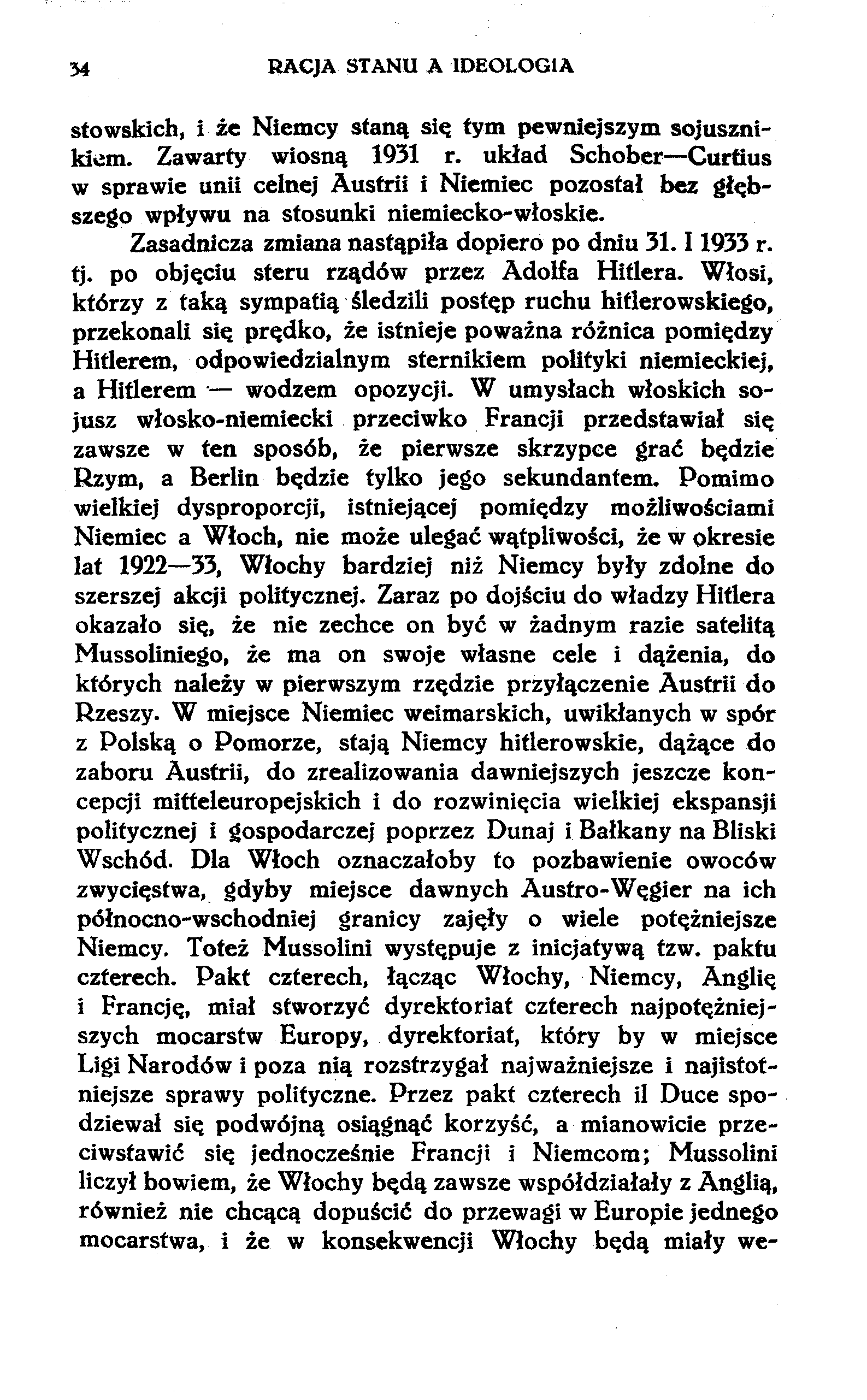 54 RACJA STANU A IDEOLOGIA stowskich, i że Niemcy staną się tym pewniejszym sojusznikiem. Zawarty wiosną 1931 r.