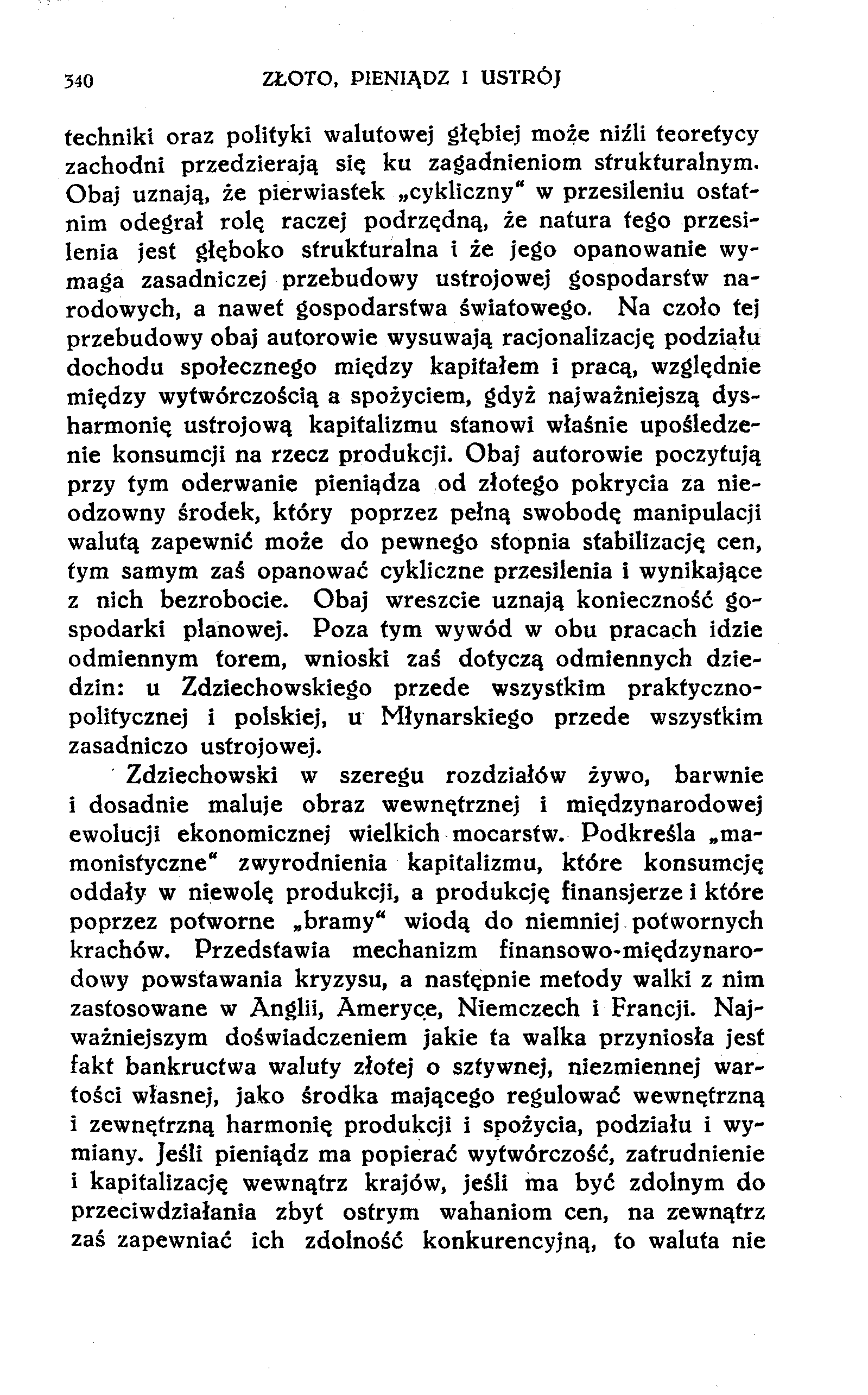 340 ZŁOTO, PIENIĄDZ I USTRÓJ techniki oraz polityki walutowej głębiej może niźli teoretycy zachodni przedzierają się ku zagadnieniom strukturalnym.