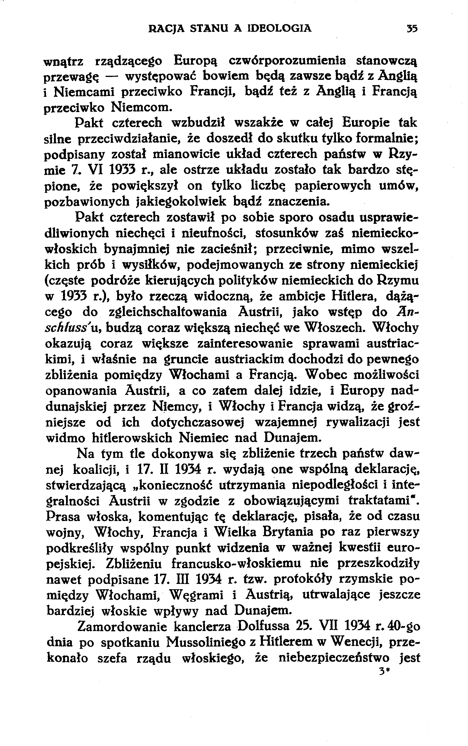 RACJA STANU A IDEOLOGIA 35 wnątrz rządzącego Europą czwórporozumienia stanowczą przewagę występować bowiem będą zawsze bądź z Anglią i Niemcami przeciwko Francji, bądź też z Anglią i Francją