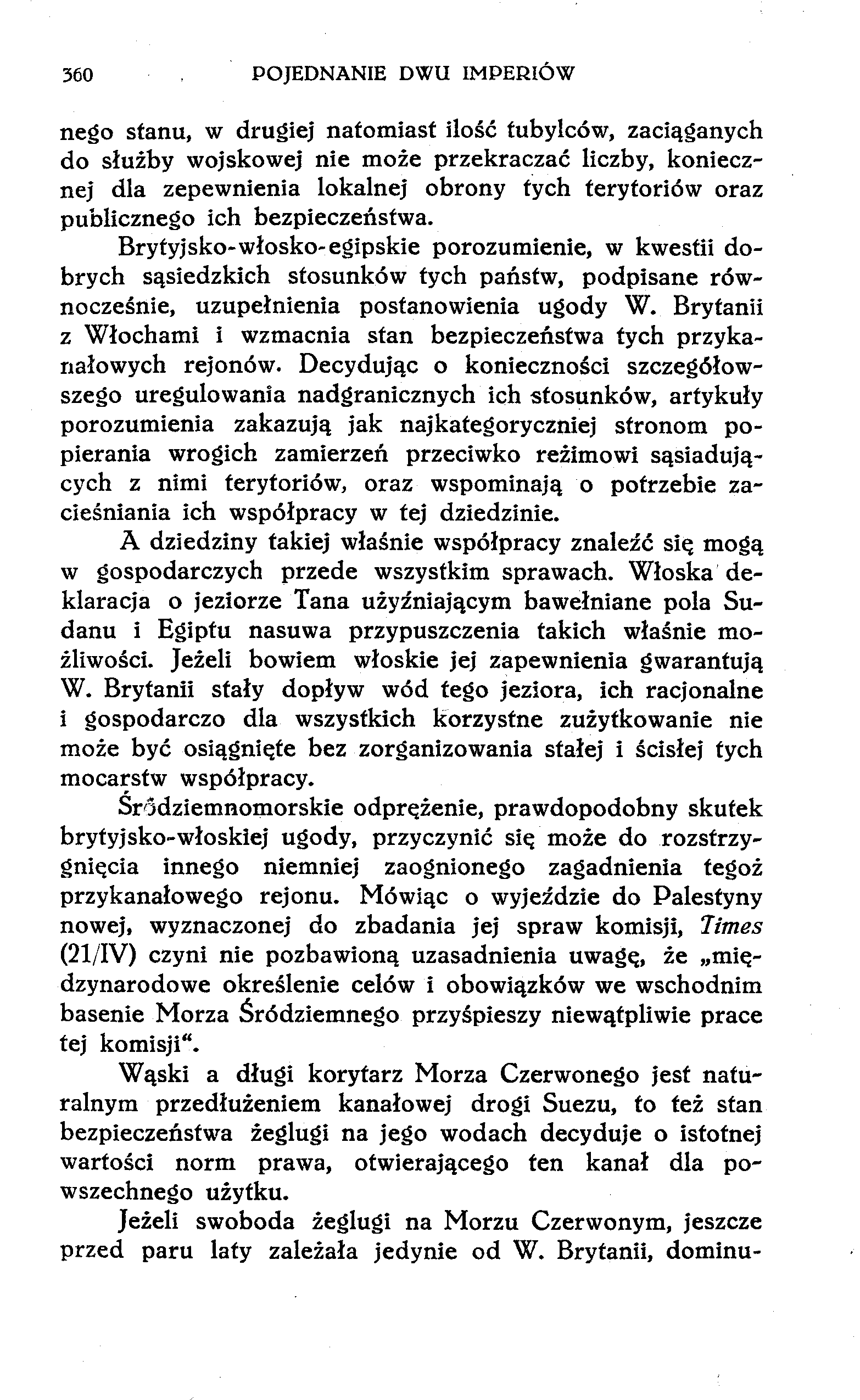 360 POJEDNANIE DWU IMPERIÓW nego stanu, w drugiej natomiast ilość tubylców, zaciąganych do służby wojskowej nie może przekraczać liczby, koniecznej dla zepewnienia lokalnej obrony tych terytoriów