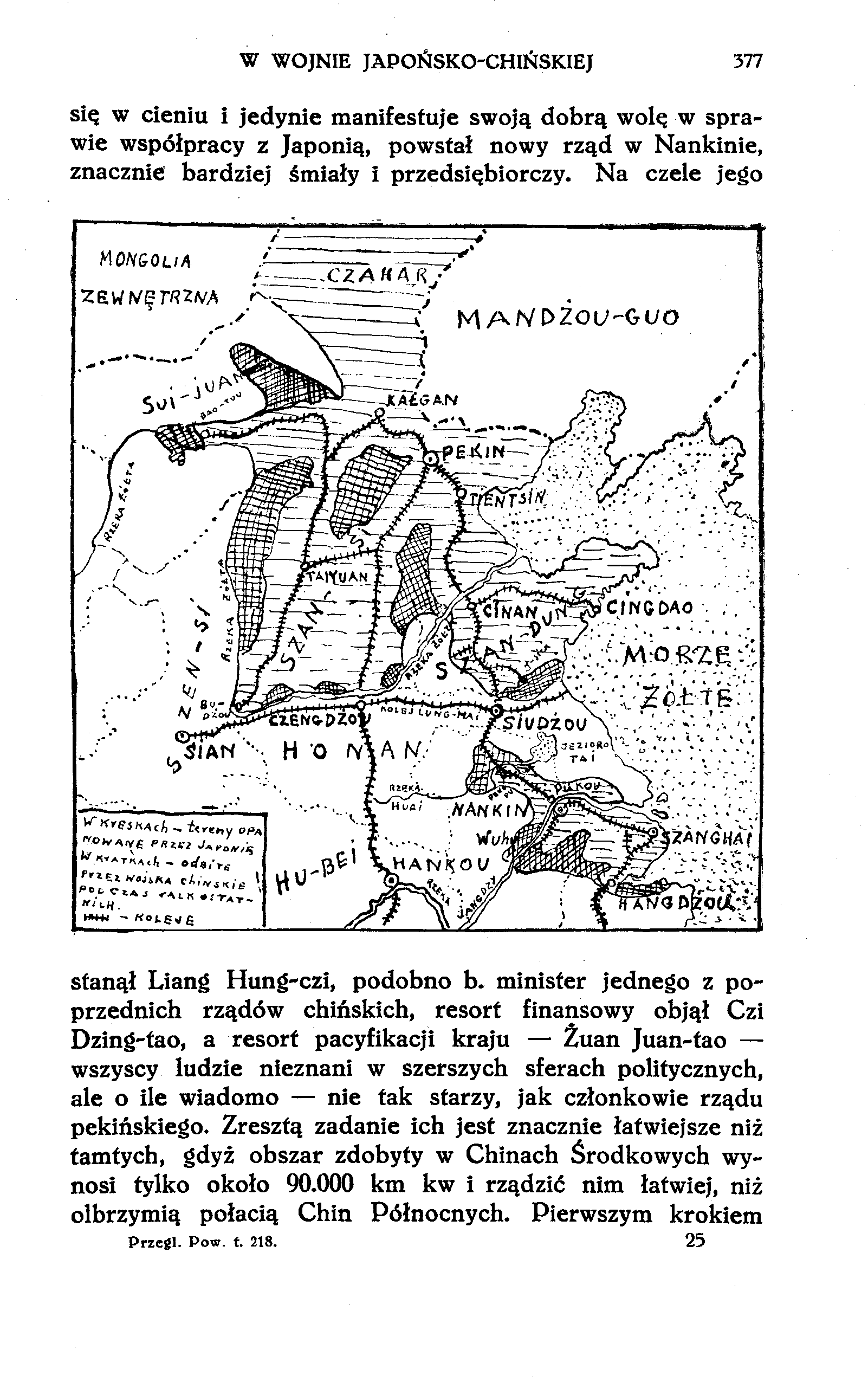 W WOJNIE JAPOŃSKO-CHIŃSKIEJ 377 się w cieniu i jedynie manifestuje swoją dobrą wolę w sprawie współpracy z Japonią, powstał nowy rząd w Nankinie, znacznie bardziej śmiały i przedsiębiorczy.