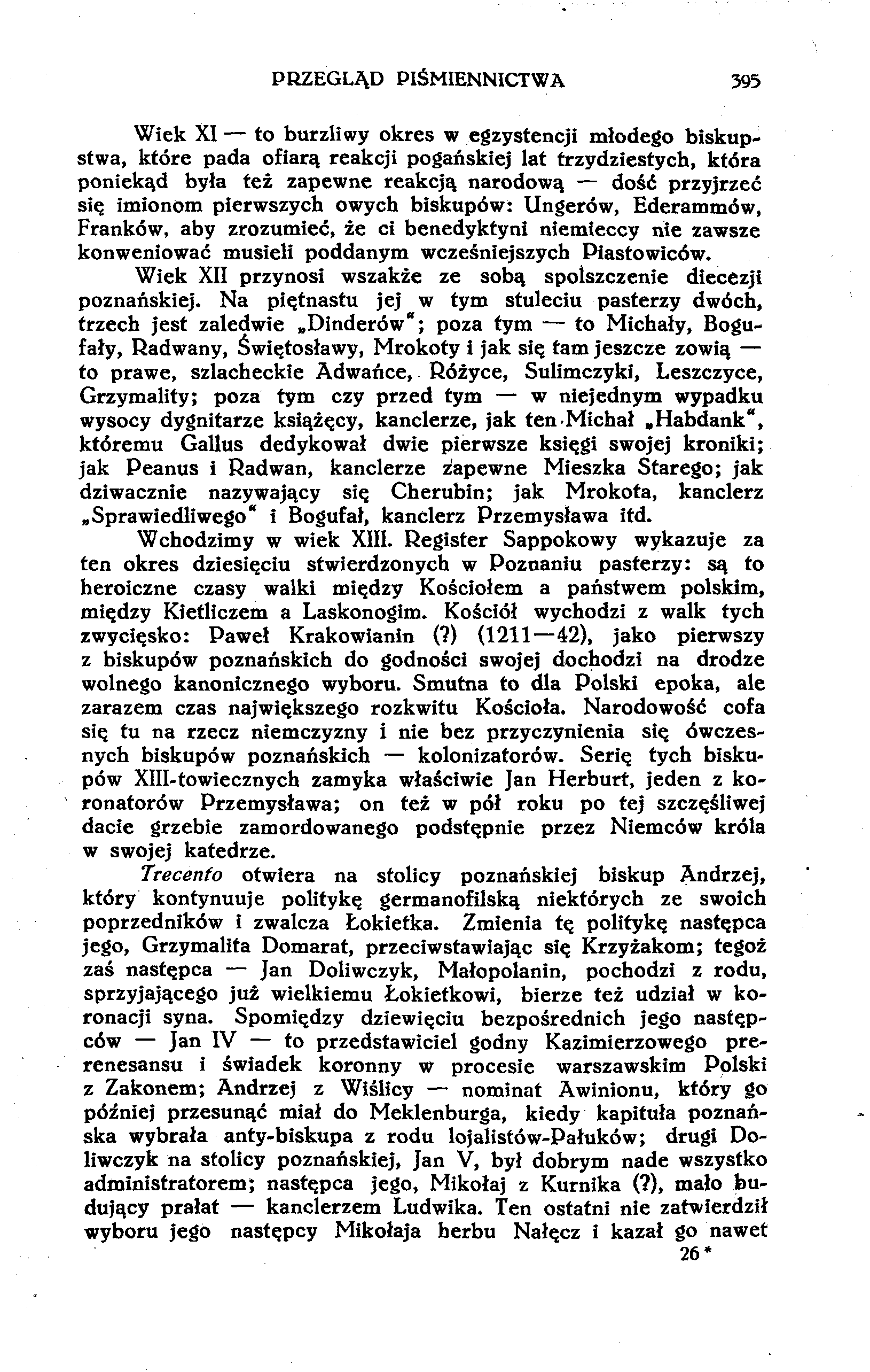 PRZEGLĄD PIŚMIENNICTWA 595 Wiek XI to burzliwy okres w egzystencji młodego biskupstwa, które pada ofiarą reakcji pogańskiej lat trzydziestych, która poniekąd była też zapewne reakcją narodową dość