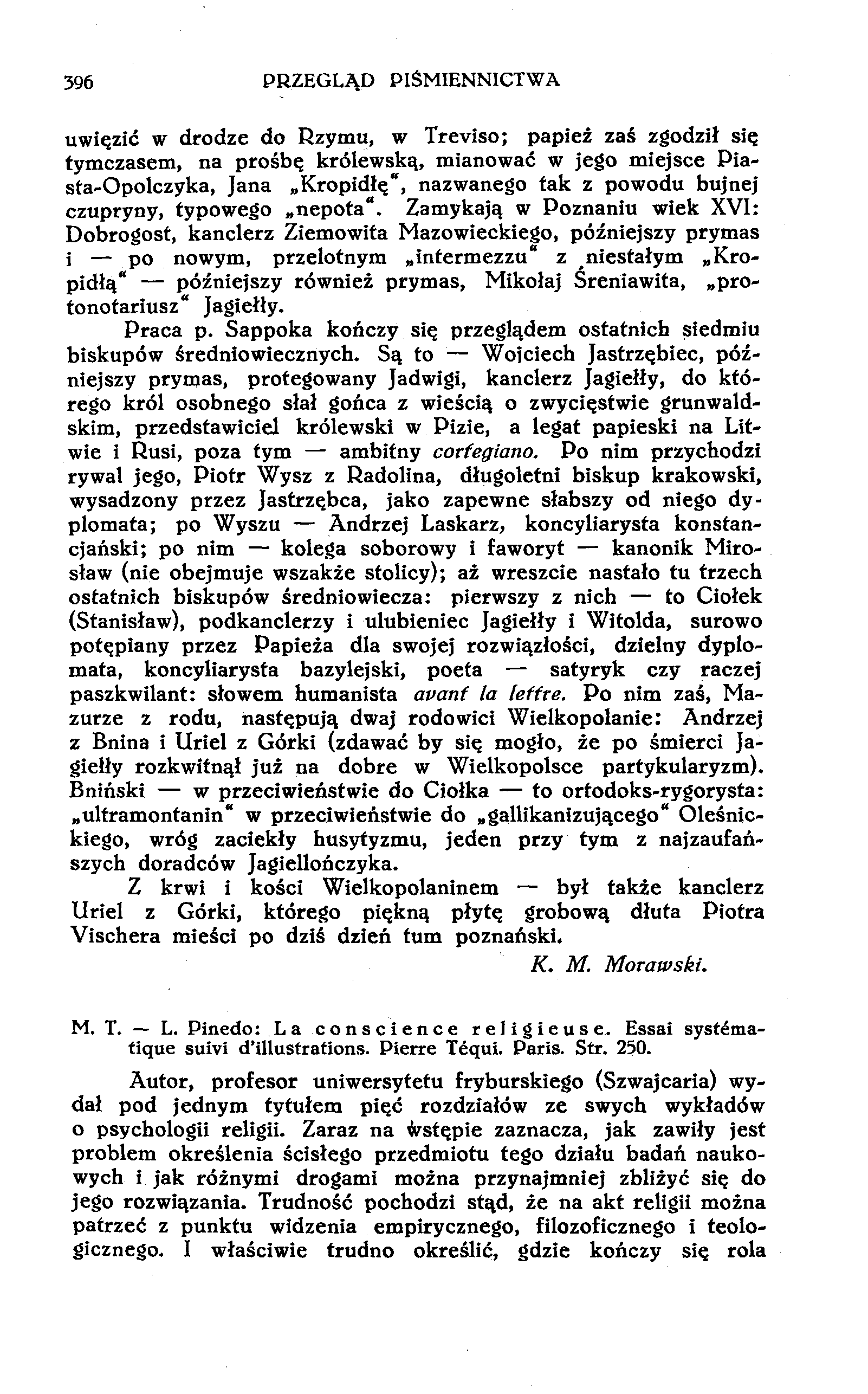 396 PRZEGLĄD PIŚMIENNICTWA uwięzić w drodze do Rzymu, w Treviso; papież zaś zgodził się tymczasem, na prośbę królewską, mianować w jego miejsce Piasta-Opolczyka, Jana Kropidle", nazwanego tak z