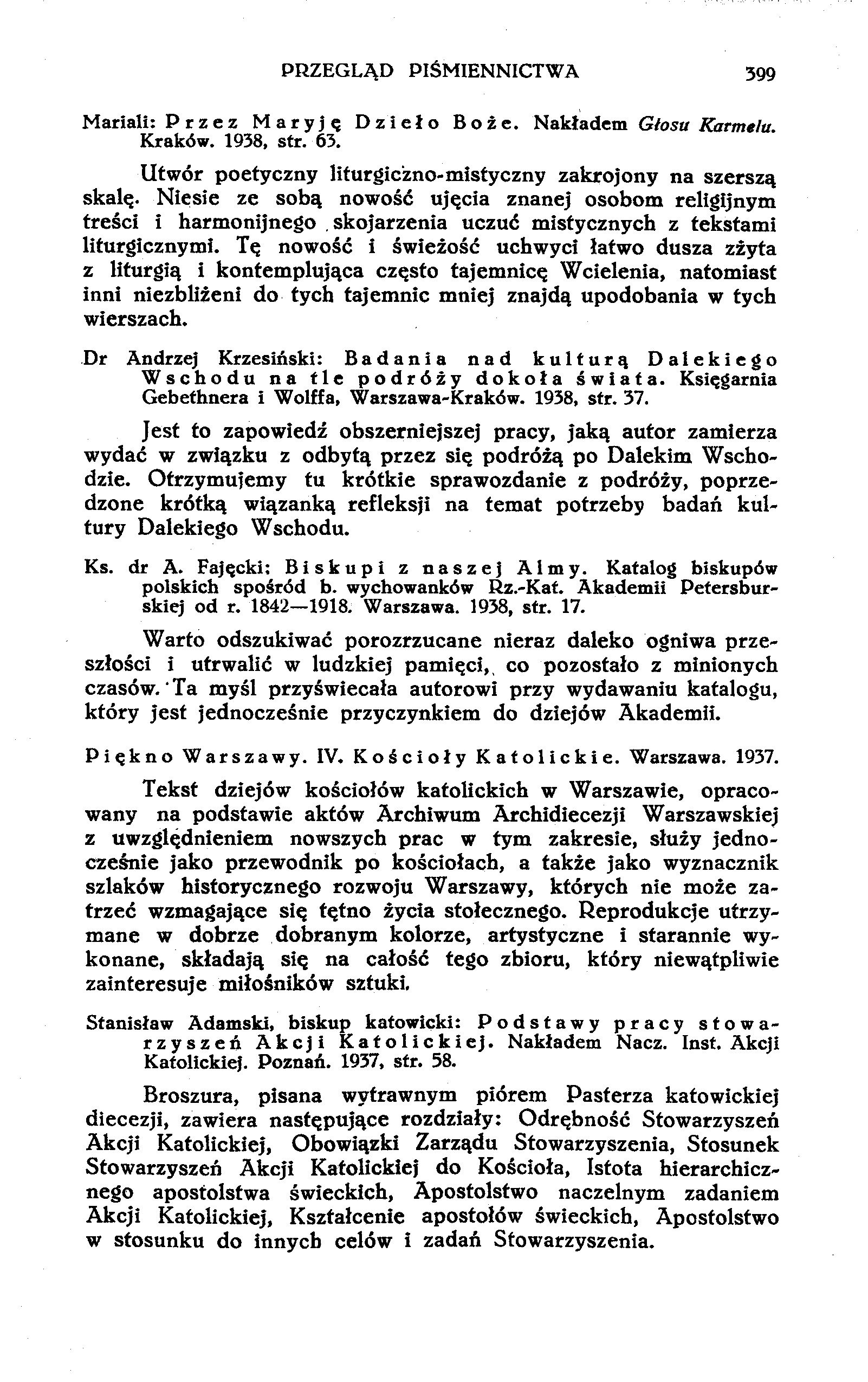 PRZEGLĄD PIŚMIENNICTWA 399 Mariali: P r z e z Maryję Dzieło Boże. Nakładem Głosu Kraków. 1938, str. 63. Karmelu Utwór poetyczny liturgiczno-mistyczny zakrojony na szerszą skalę.