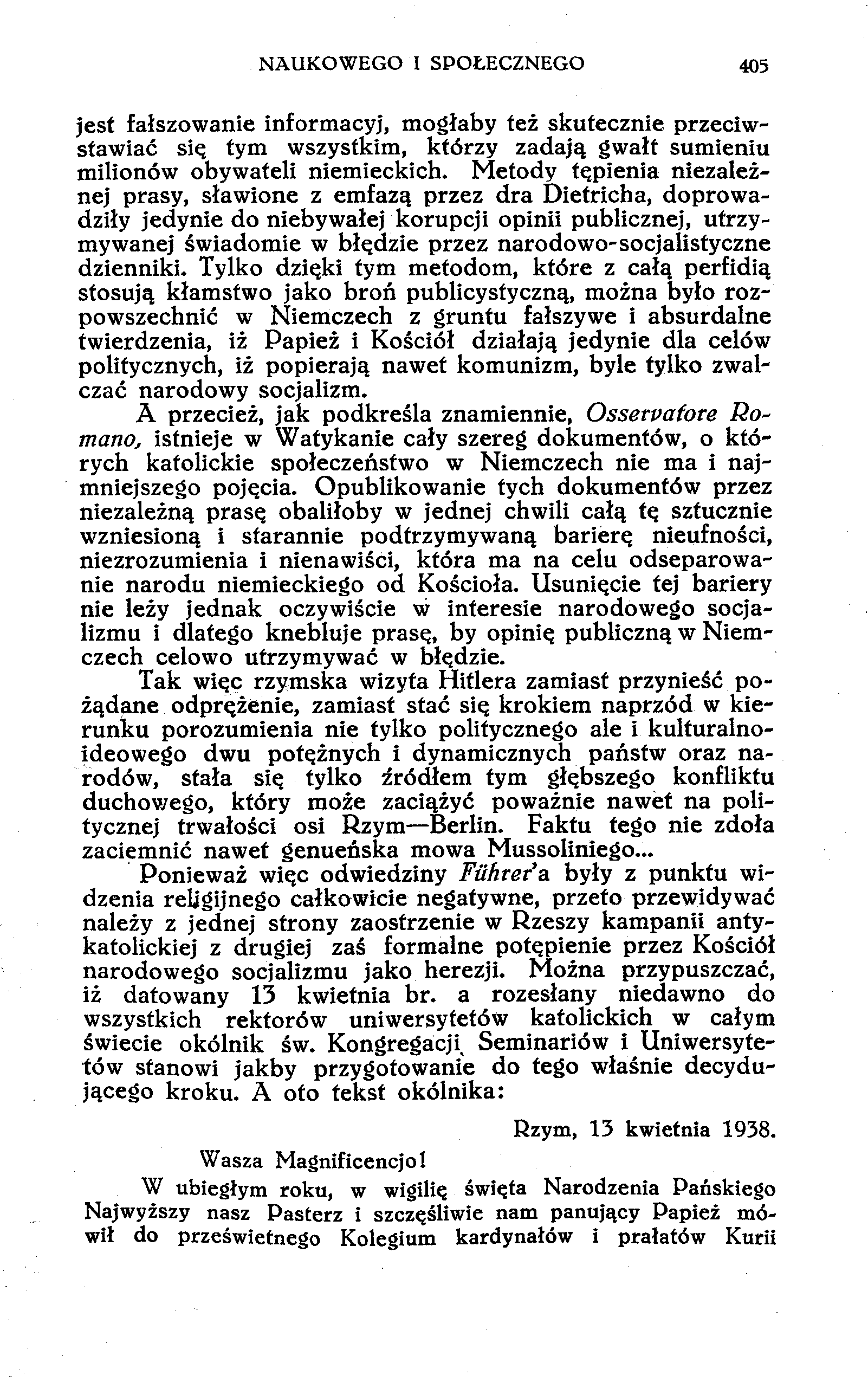 NAUKOWEGO I SPOŁECZNEGO 405 jest fałszowanie informacyj, mogłaby też skutecznie przeciwstawiać się tym wszystkim, którzy zadają gwałt sumieniu milionów obywateli niemieckich.