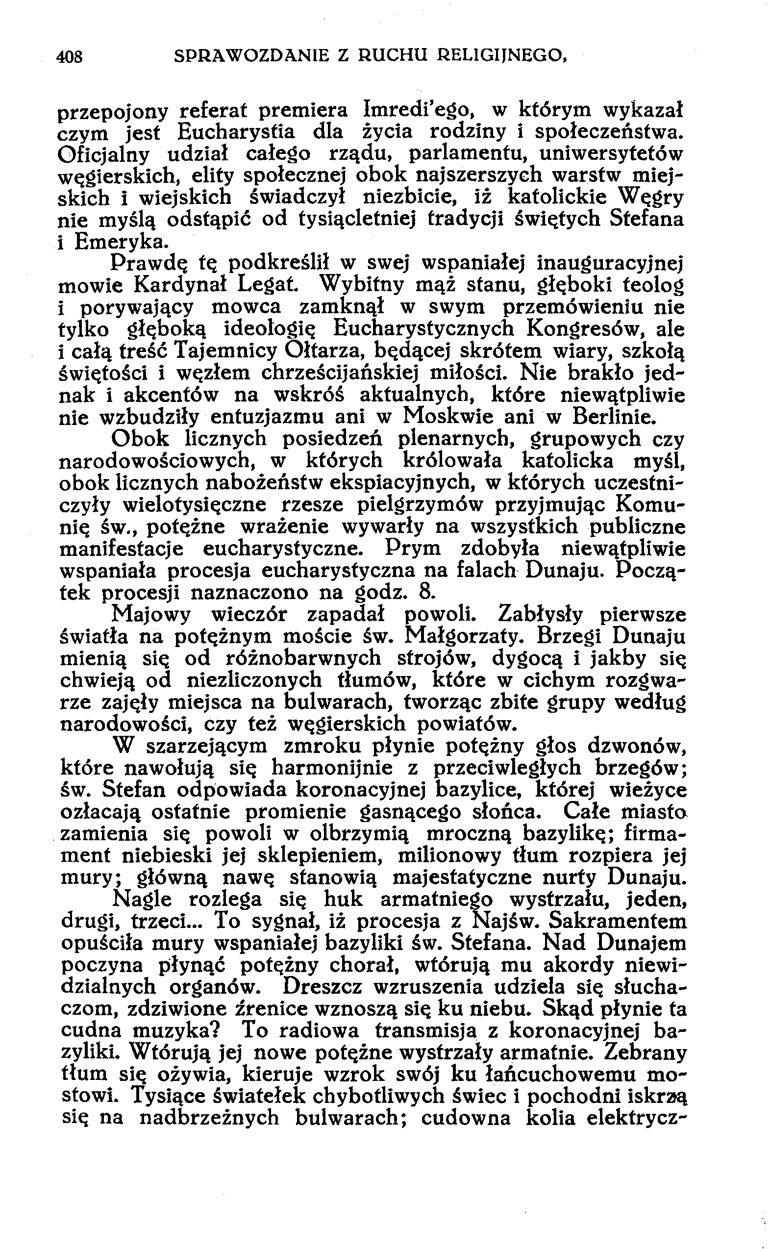 408 SPRAWOZDANIE Z RUCHU RELIGIJNEGO, przepojony referat premiera Imredi'ego, w którym wykazał czym jest Eucharystia dla życia rodziny i społeczeństwa.