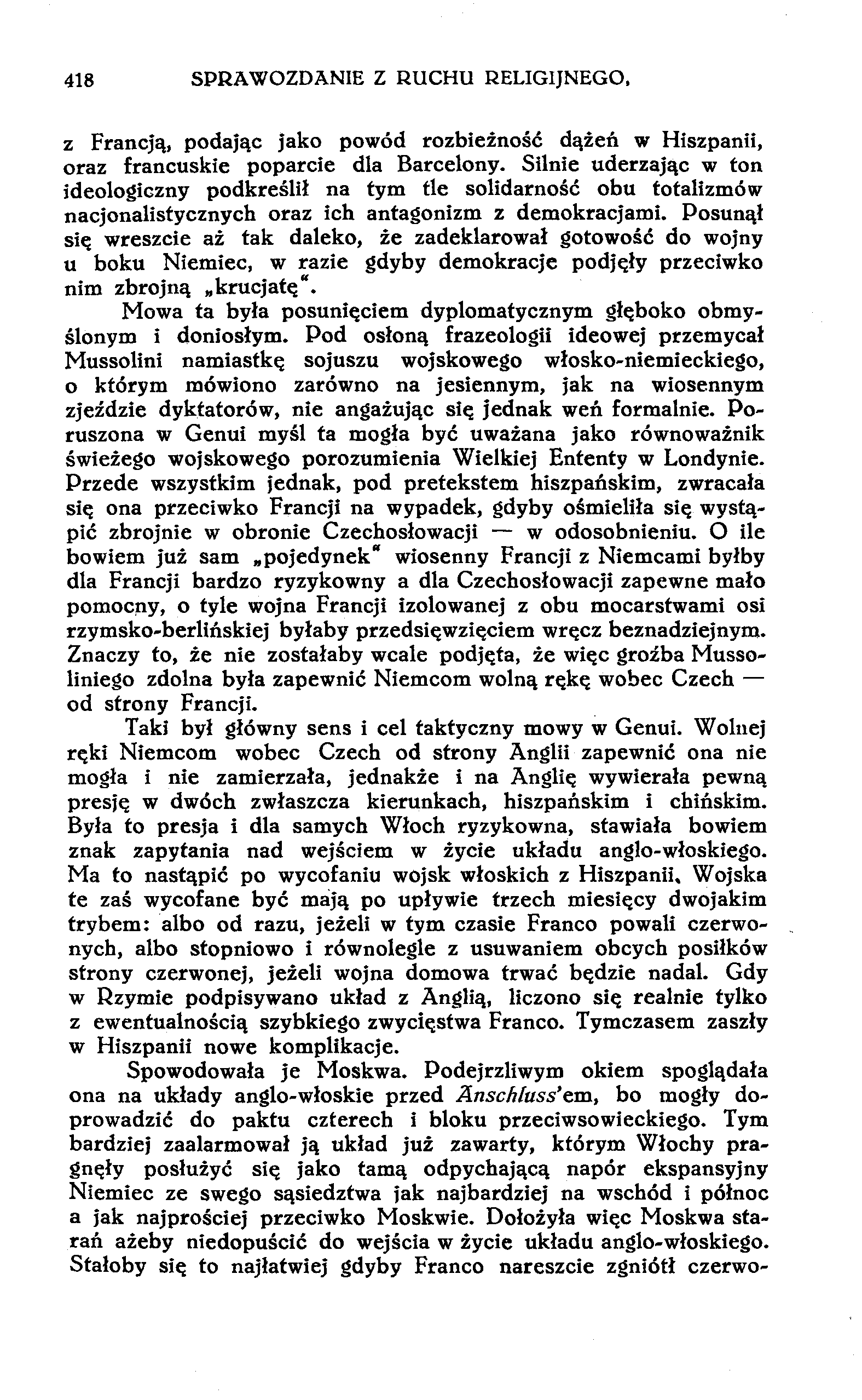 418 SPRAWOZDANIE Z RUCHU RELIGIJNEGO, z Francją, podając jako powód rozbieżność dążeń w Hiszpanii, oraz francuskie poparcie dla Barcelony.