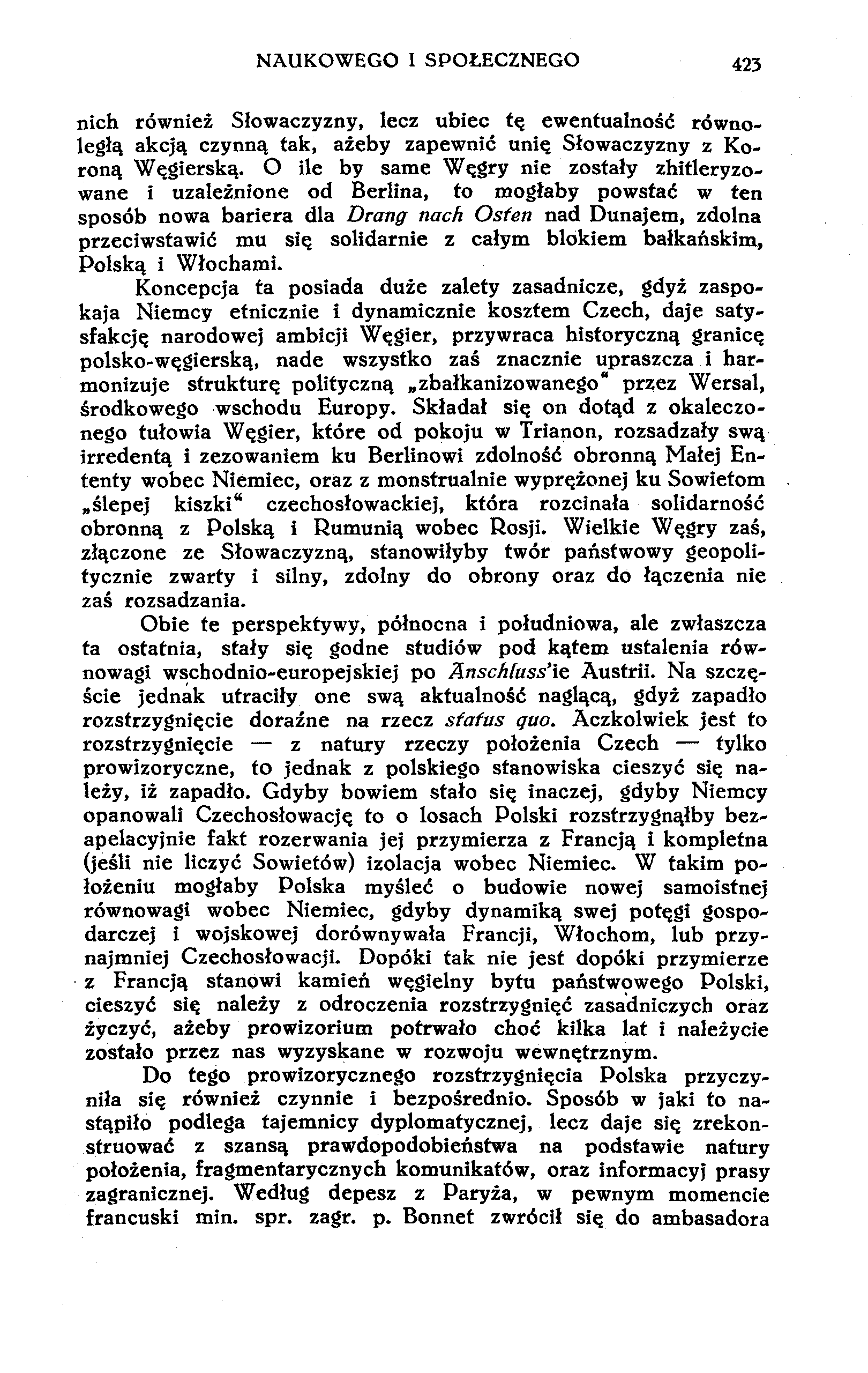 NAUKOWEGO I SPOŁECZNEGO 423 nich również Słowaczyzny, lecz ubiec tę ewentualność równoległą akcją czynną tak, ażeby zapewnić unię Słowaczyzny z Koroną Węgierską.