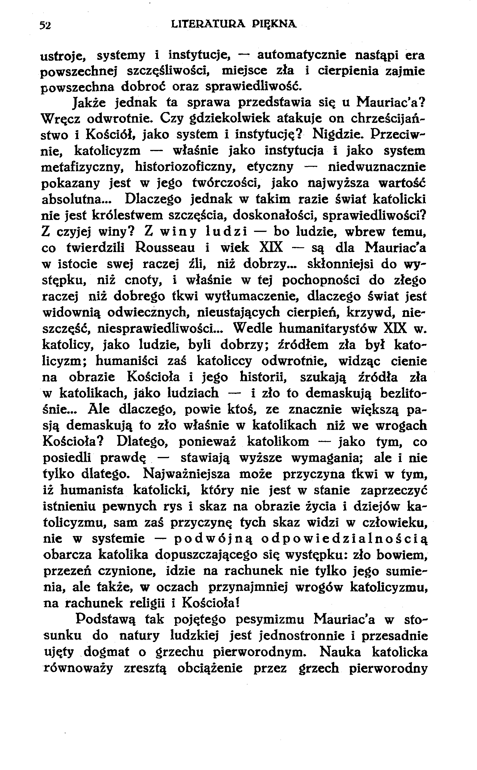 52 LITERATURA PIĘKNA ustroje, systemy i instytucje, automatycznie nastąpi era powszechnej szczęśliwości, miejsce zła i cierpienia zajmie powszechna dobroć oraz sprawiedliwość.