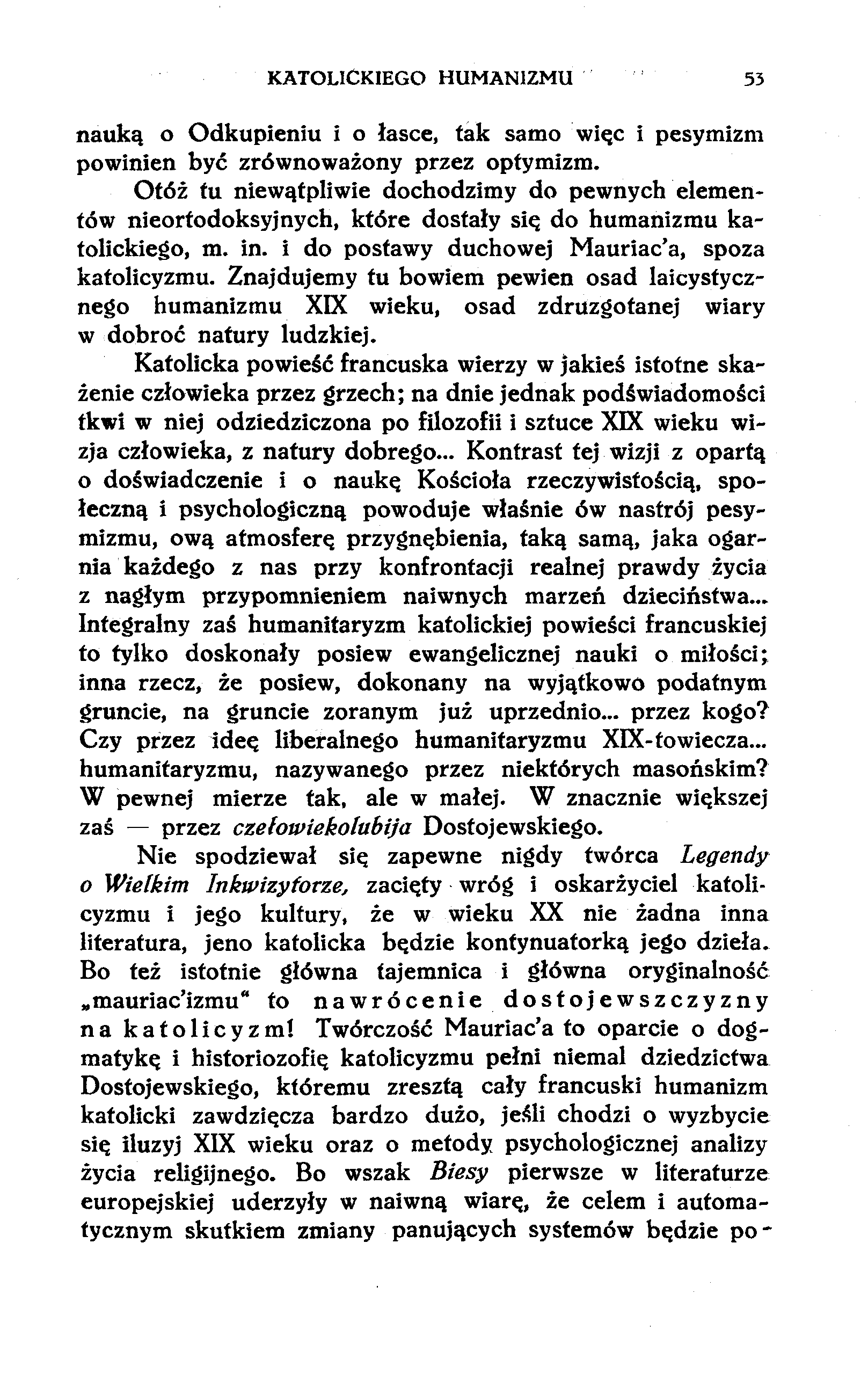 KATOLICKIEGO HUMANIZMU 53 nauką o Odkupieniu i o łasce, tak samo więc i pesymizm powinien być zrównoważony przez optymizm.