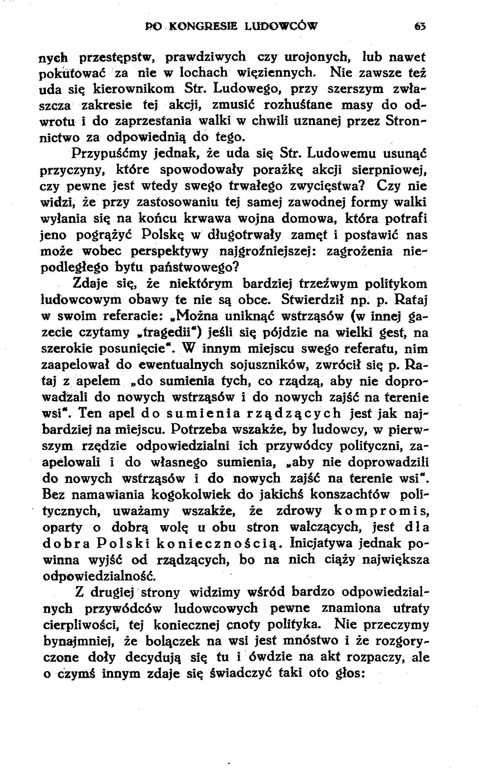 PO KONGRESIE LUDOWCÓW 63 nych przestępstw, prawdziwych czy urojonych, lub nawet pokutować za nie w lochach więziennych. Nie zawsze też uda się kierownikom Str.