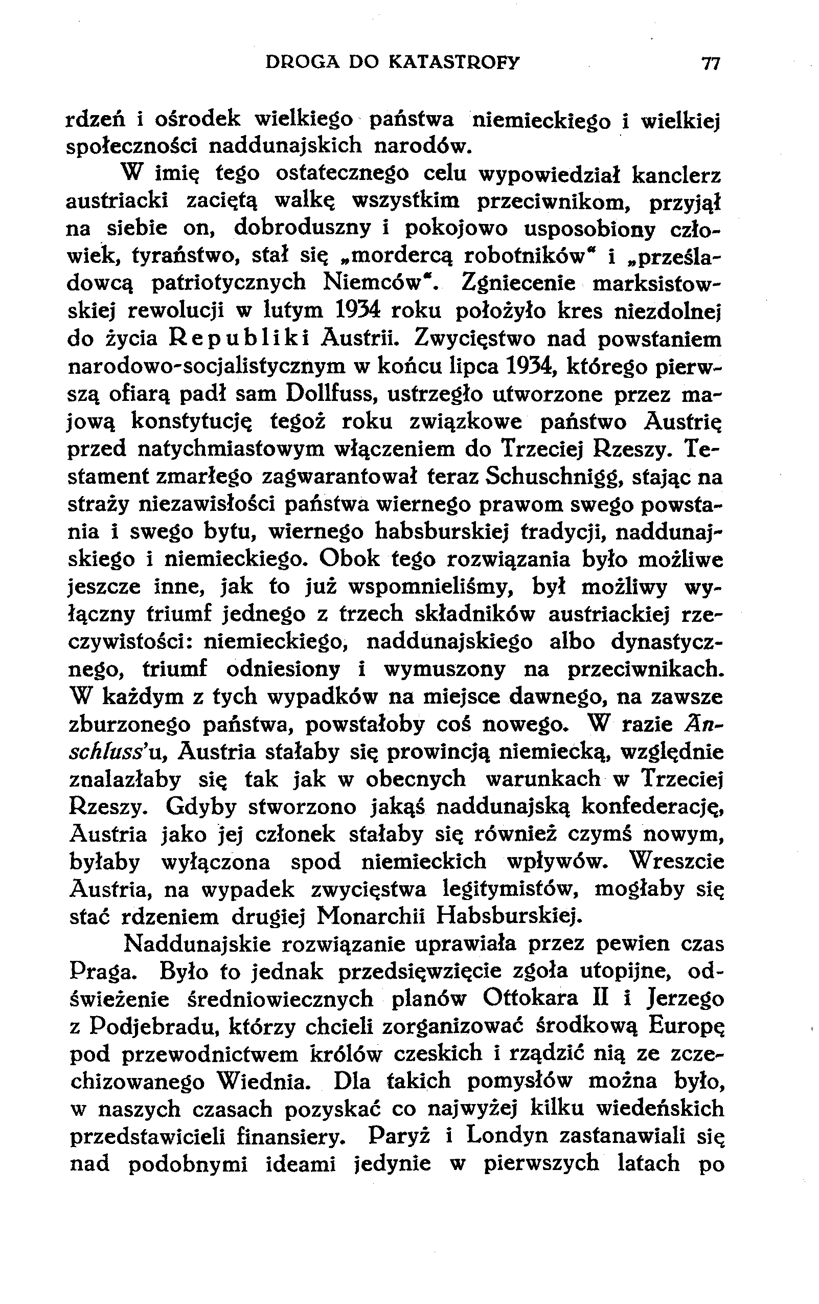 DROGA DO KATASTROFY 77 rdzeń i ośrodek wielkiego państwa niemieckiego i wielkiej społeczności naddunajskich narodów.