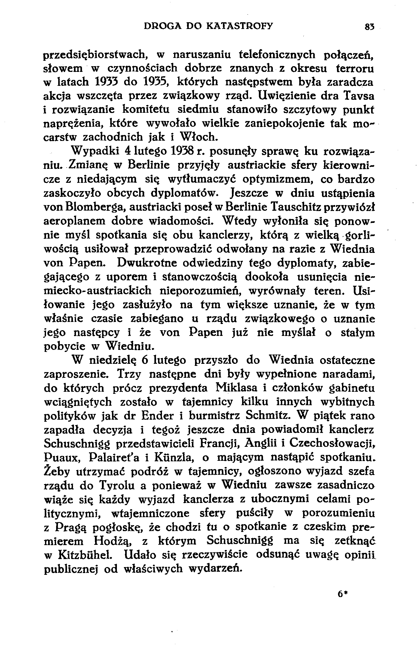 DROGA DO KATASTROFY 83 przedsiębiorstwach, w naruszaniu telefonicznych połączeń, słowem w czynnościach dobrze znanych z okresu terroru w latach 1933 do 1935, których następstwem była zaradcza akcja