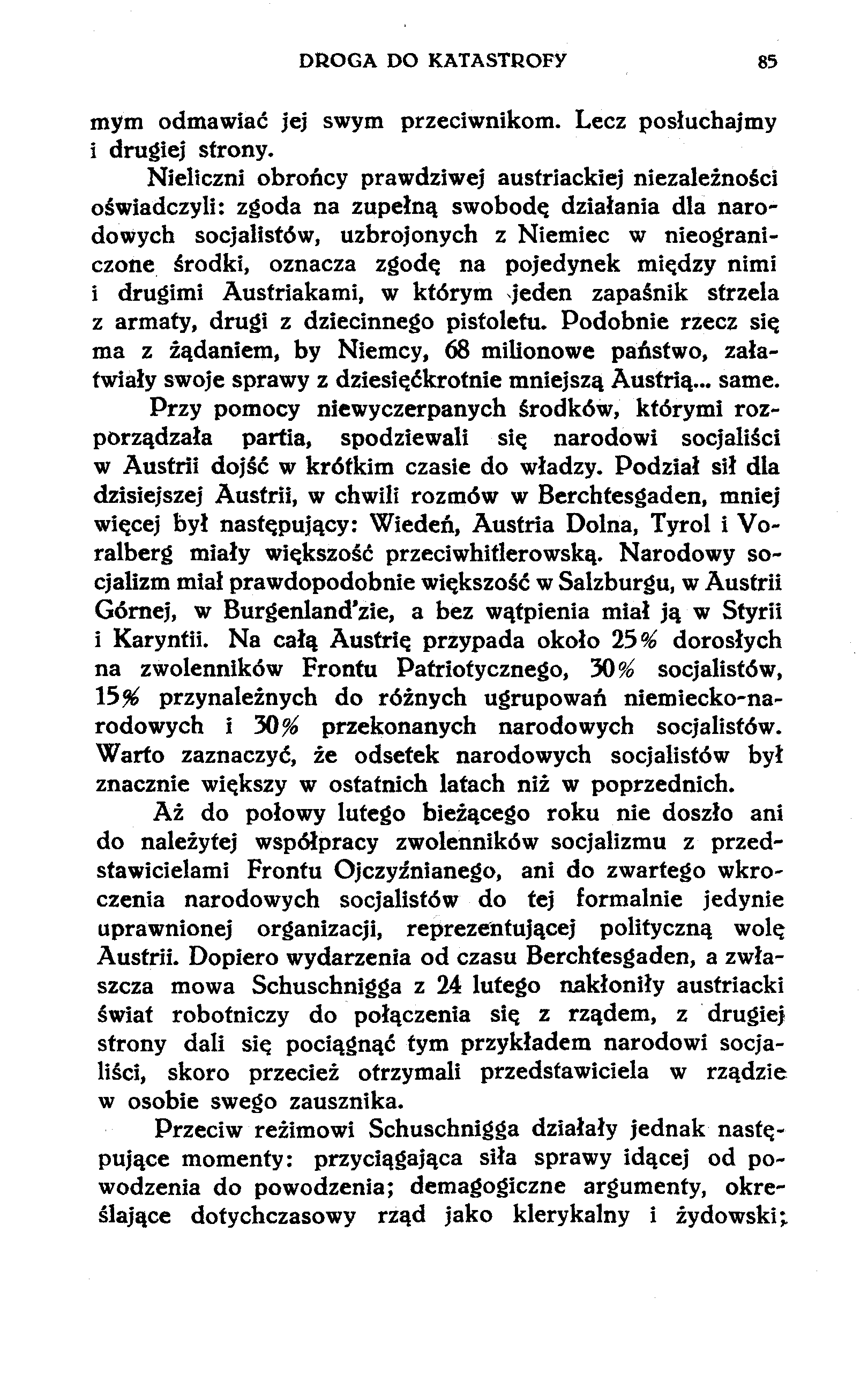 DROGA DO KATASTROFY 85 mym odmawiać jej swym przeciwnikom. Lecz posłuchajmy i drugiej strony.