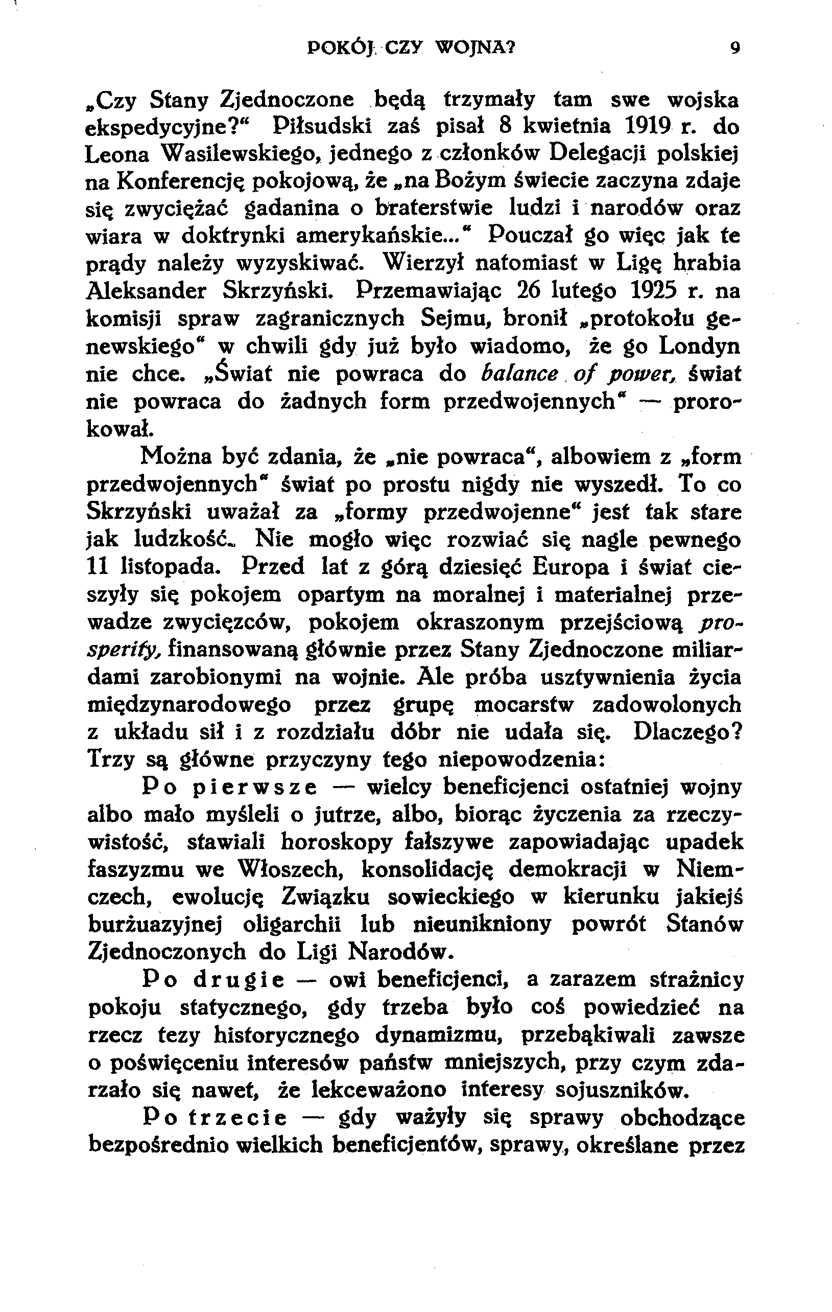 POKÓJ czy WOJNA? 9 Czy Stany Zjednoczone będą trzymały tam swe wojska ekspedycyjne?" Piłsudski zaś pisał 8 kwietnia 1919 r.