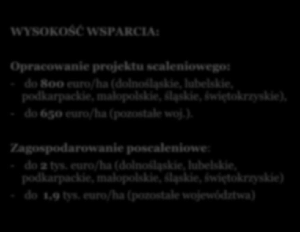 Inwestycje w środki trwałe Scalanie gruntów Beneficjenci Starosta Kryteria wyboru poprawa środowiska przyrodniczego, poprawa walorów krajobrazowych.