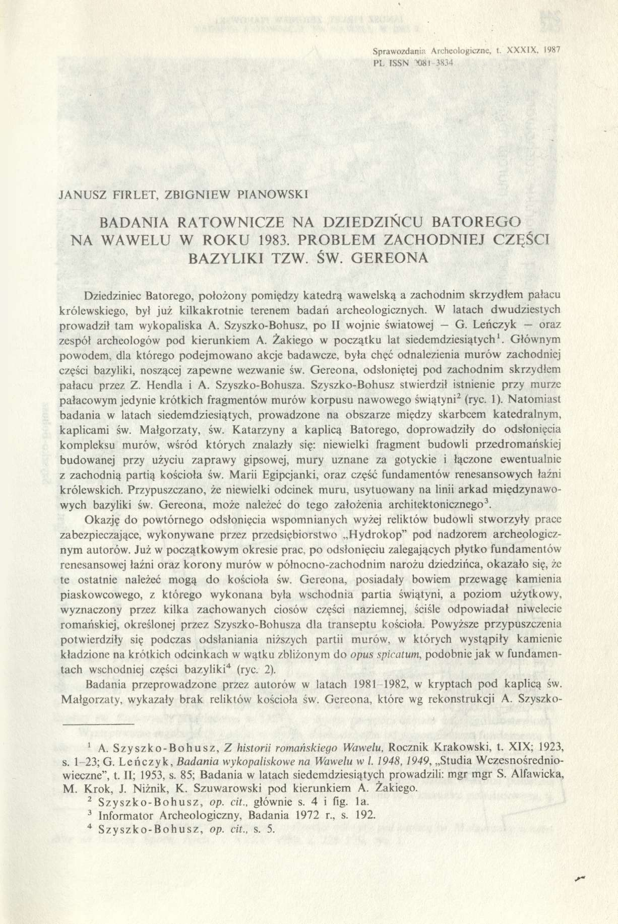 Sprawozdania Archeologiczne, t. XXXIX, 1987 PL ISSN 0081 3834 JANUSZ FIRLET, ZBIGNIEW PIANOWSKI BADANIA RATOWNICZE NA DZIEDZIŃCU BATOREGO NA WAWELU W ROKU 1983. PROBLEM ZACHODNIEJ CZĘŚCI BAZYLIKI TZW.