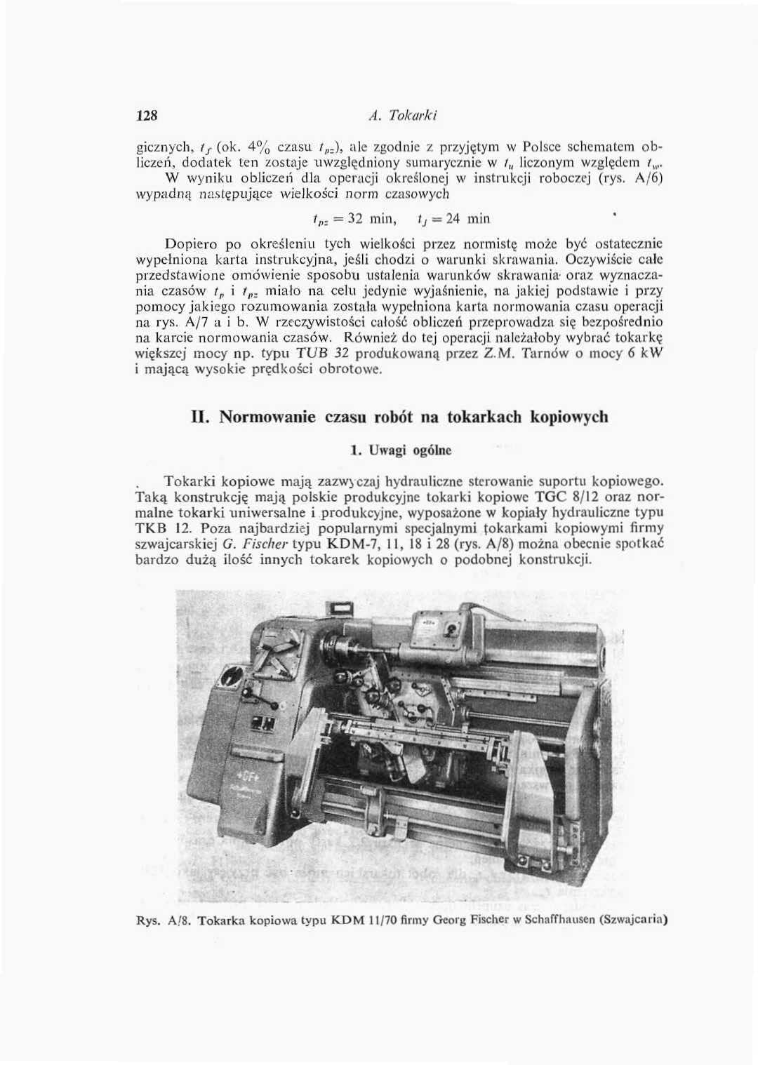 28 A. Tokarki gicznych, t s {ok. 4% czasu l z ), ale zgodnie z przyjętym w Polsce schematem obliczeń, dodatek ten zostaje uwzględniony sumarycznie w / liczonym Względem t.