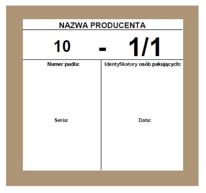 Załącznik nr 14 Wzór etykiety do pudła sformowanego przez producenta Objaśnienia: 1) wzór podaje przykładową wartość nominalną; 2) etykieta o wymiarach 105 mm 99 mm, wykonana z białego papieru, na