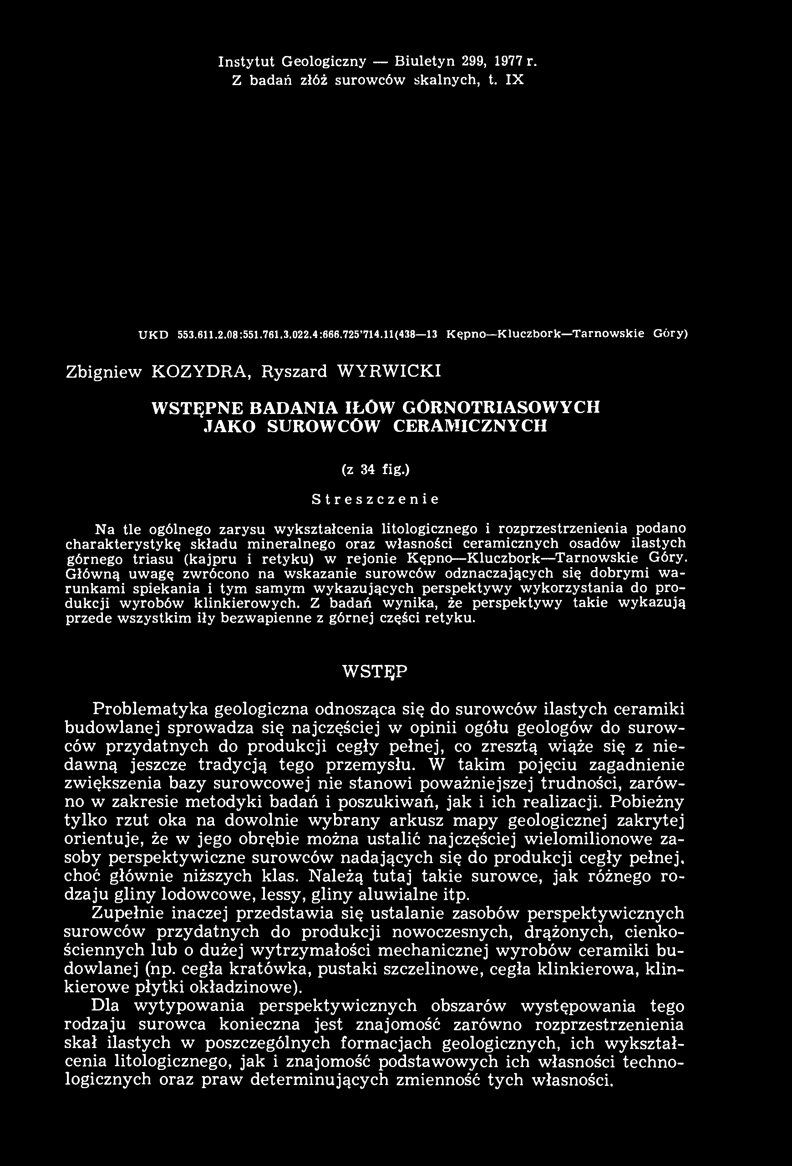 ) Streszczenie Na tle ogólnego zarysu wykształcenia litologicznego i rozprzestrzenienia podano charakterystykę składu mineralnego oraz własności ceramicznych osadów ilastych górnego triasu (kajpru i