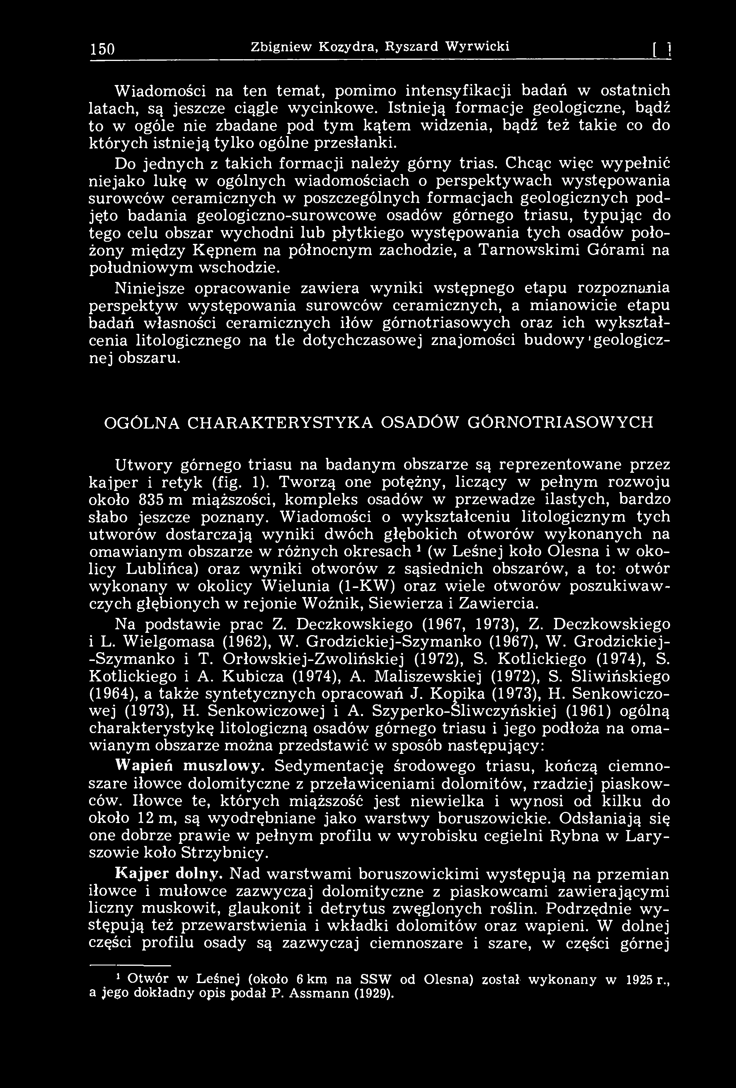 150 Zbigniew Kozydra, Ryszard Wyrwicki [101 Wiadomości na ten temat, pomimo intensyfikacji badań w ostatnich latach, są jeszcze ciągle wycinkowe.