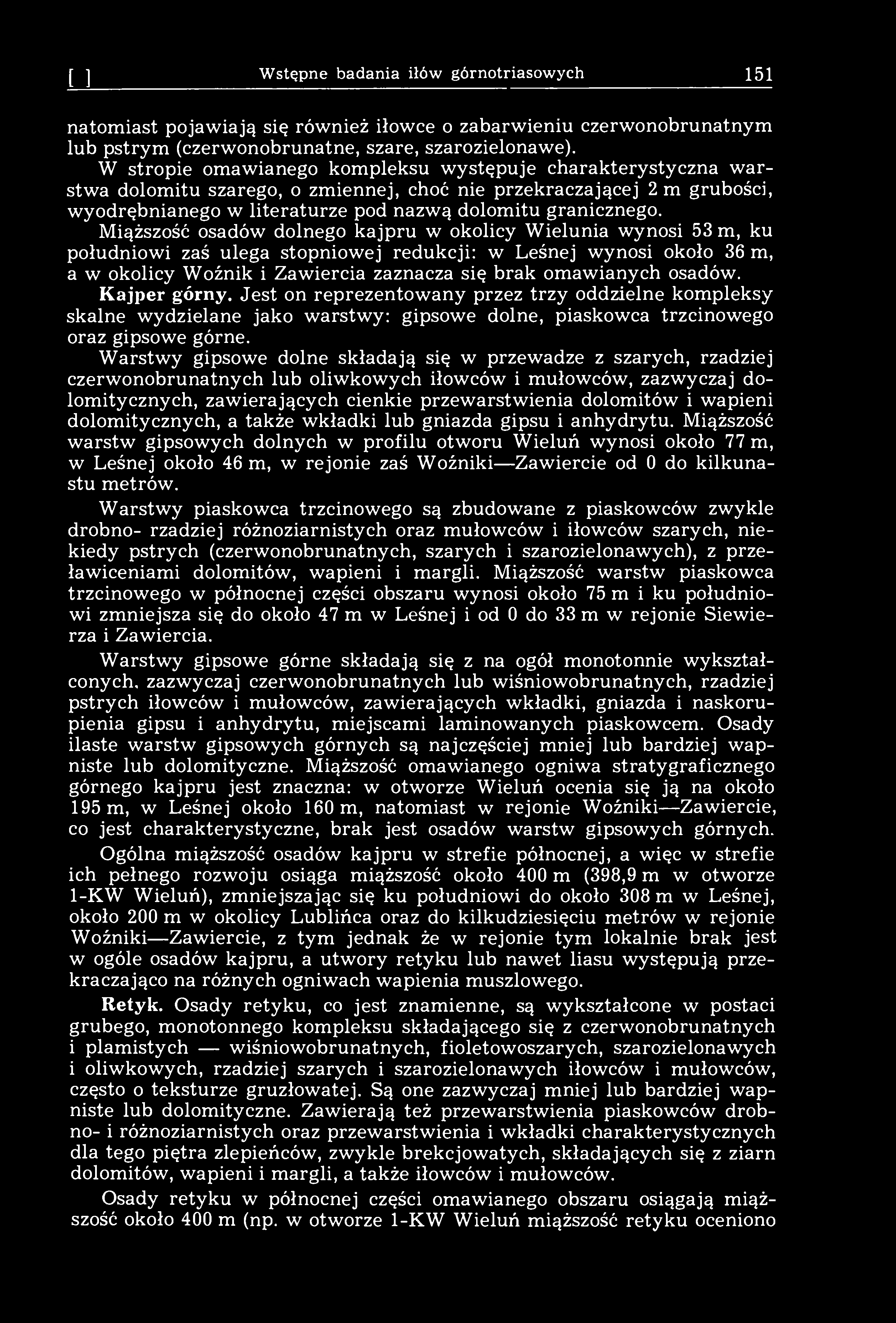 [11] Wstępne badania iłów górnotriasowych 151 natomiast pojawiają się również iłowce o zabarwieniu czerwonobrunatnym lub pstrym (czerwonobrunatne, szare, szarozielonawe).