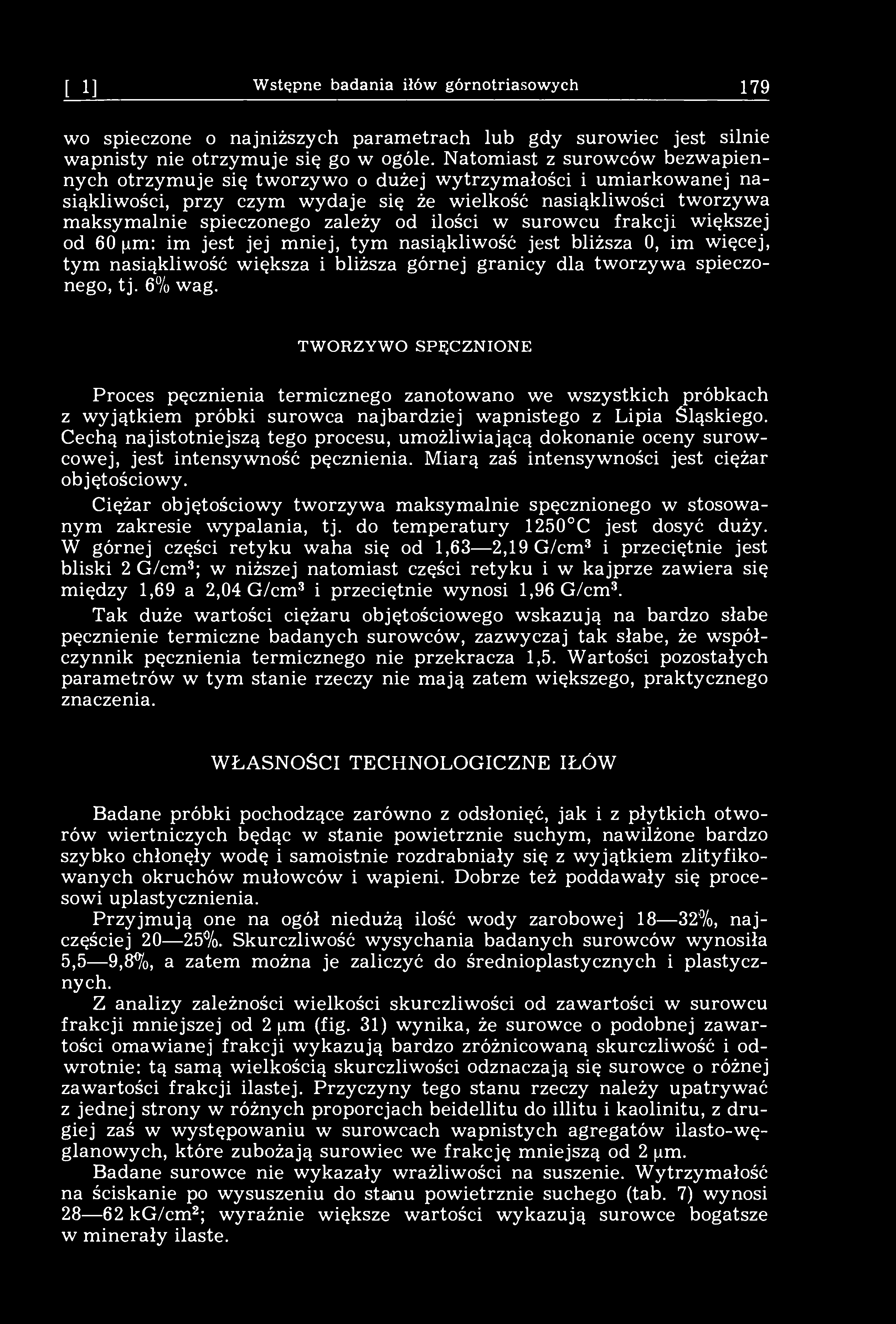 [11] Wstępne badania iłów górnotriasowych 179 wo spieczone o najniższych parametrach lub gdy surowiec jest silnie wapnisty nie otrzymuje się go w ogóle.
