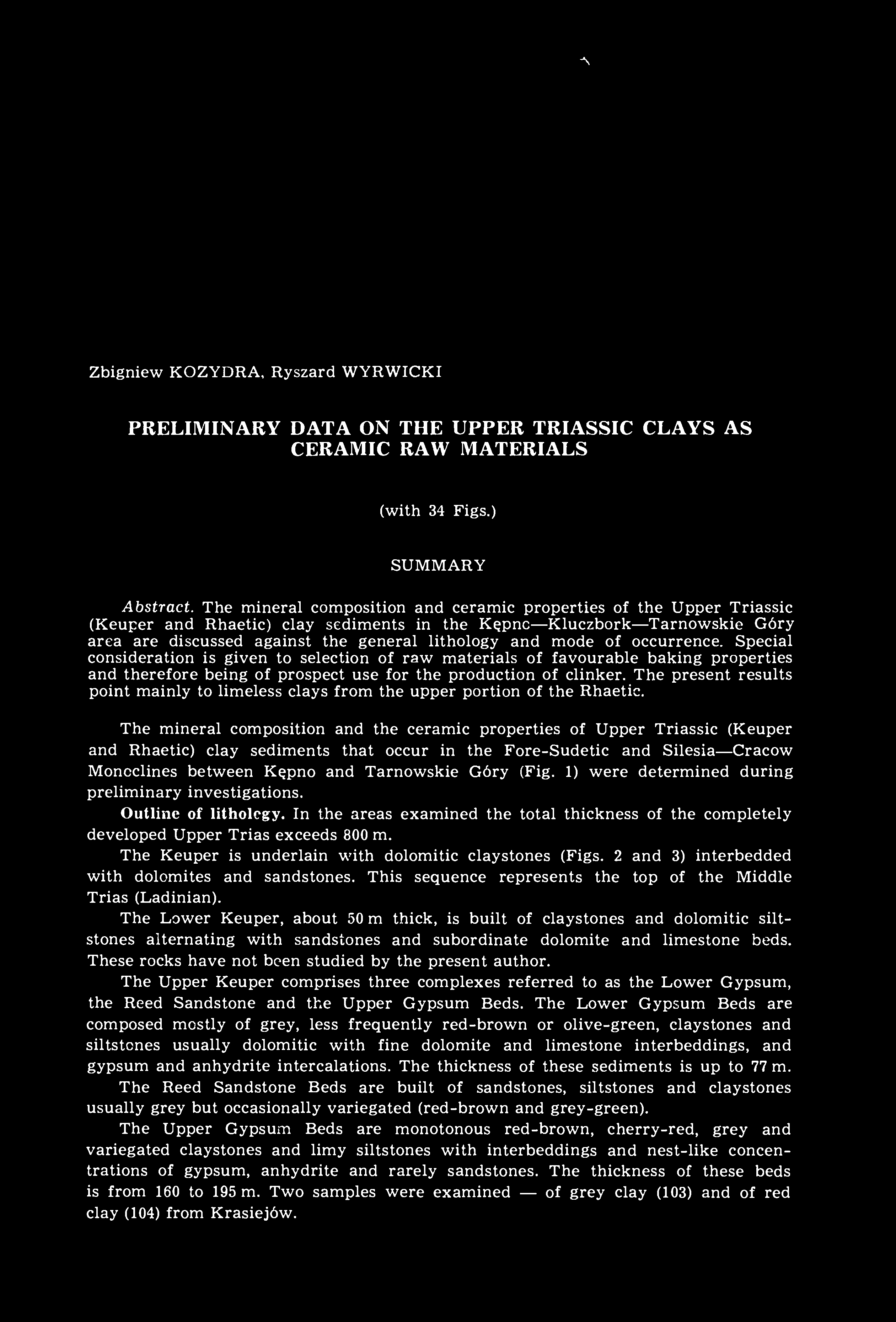 л Zbigniew KOZYDRA, Ryszard WYRWICKI PRELIMINARY DATA ON THE UPPER TRIASSIC CLAYS AS CERAMIC RAW MATERIALS (with 34 Figs.) SUMMARY Abstract.
