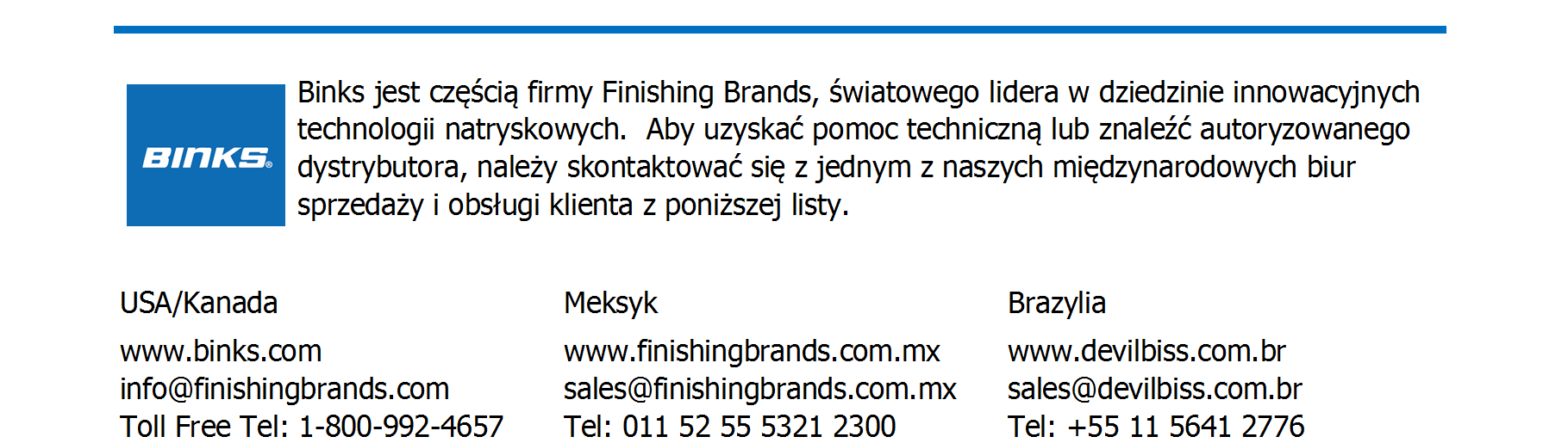 ZASADY GWARANCJI Produkty Binks są objęte roczną ograniczoną gwarancją Finishing Brands na materiały i wykonanie.
