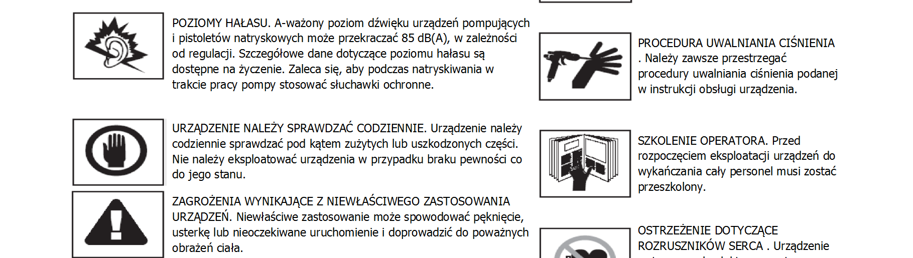 Przed przystąpieniem do eksploatacji urządzeń do wykańczania należy przeczytać i przyswoić sobie wszystkie informacje dotyczące bezpieczeństwa, eksploatacji i konserwacji podane w instrukcji obsługi.
