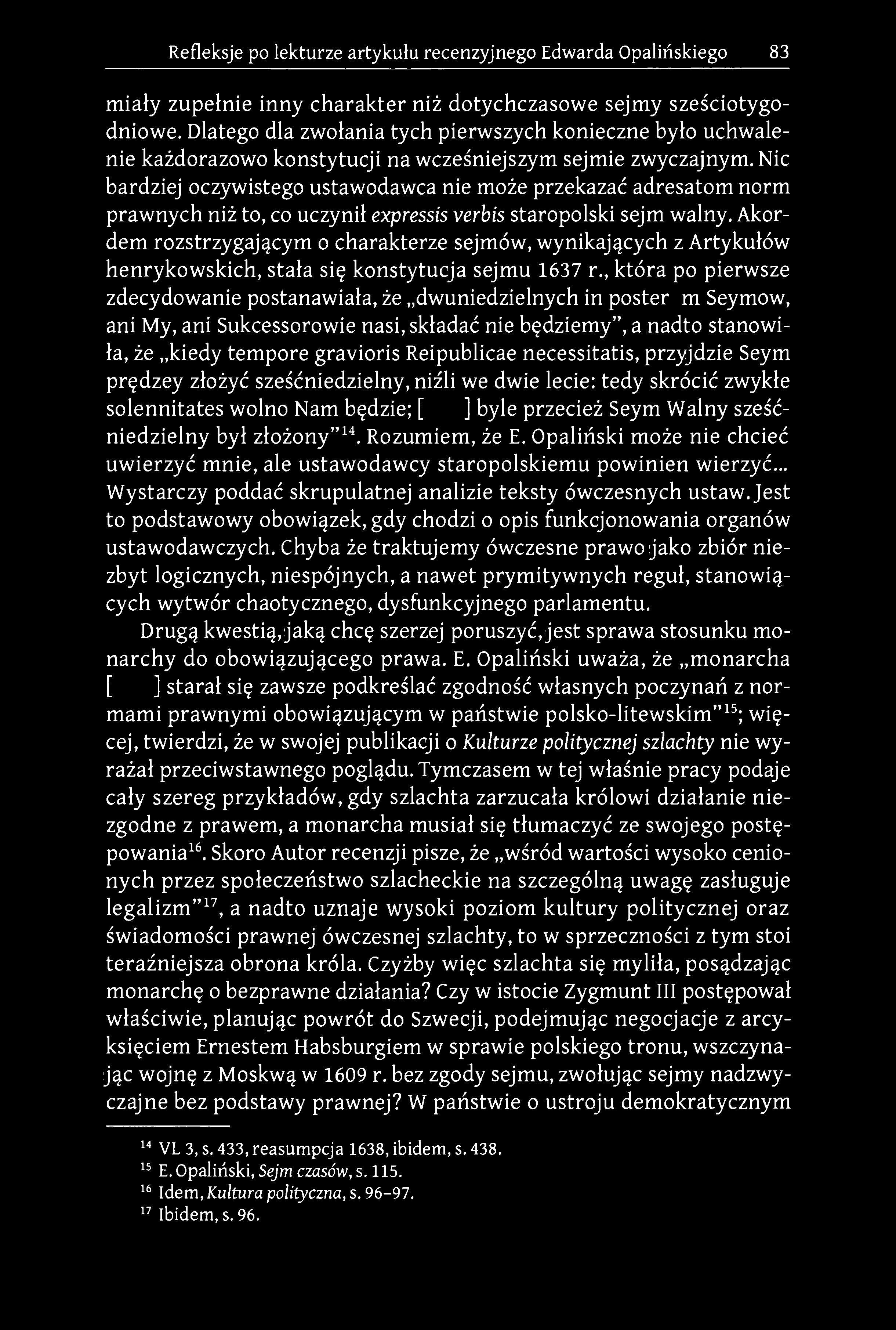Nic bardziej oczywistego ustawodawca nie może przekazać adresatom norm prawnych niż to, co uczynił expressis verbis staropolski sejm walny.