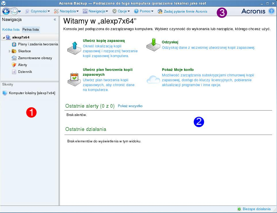 Konsola Acronis Backup Management Console ekran powitalny Główne elementy obszaru roboczego konsoli Nazwa Opis Panel Nawigacja Obszar główny Pasek menu Zawiera drzewo Nawigacja.